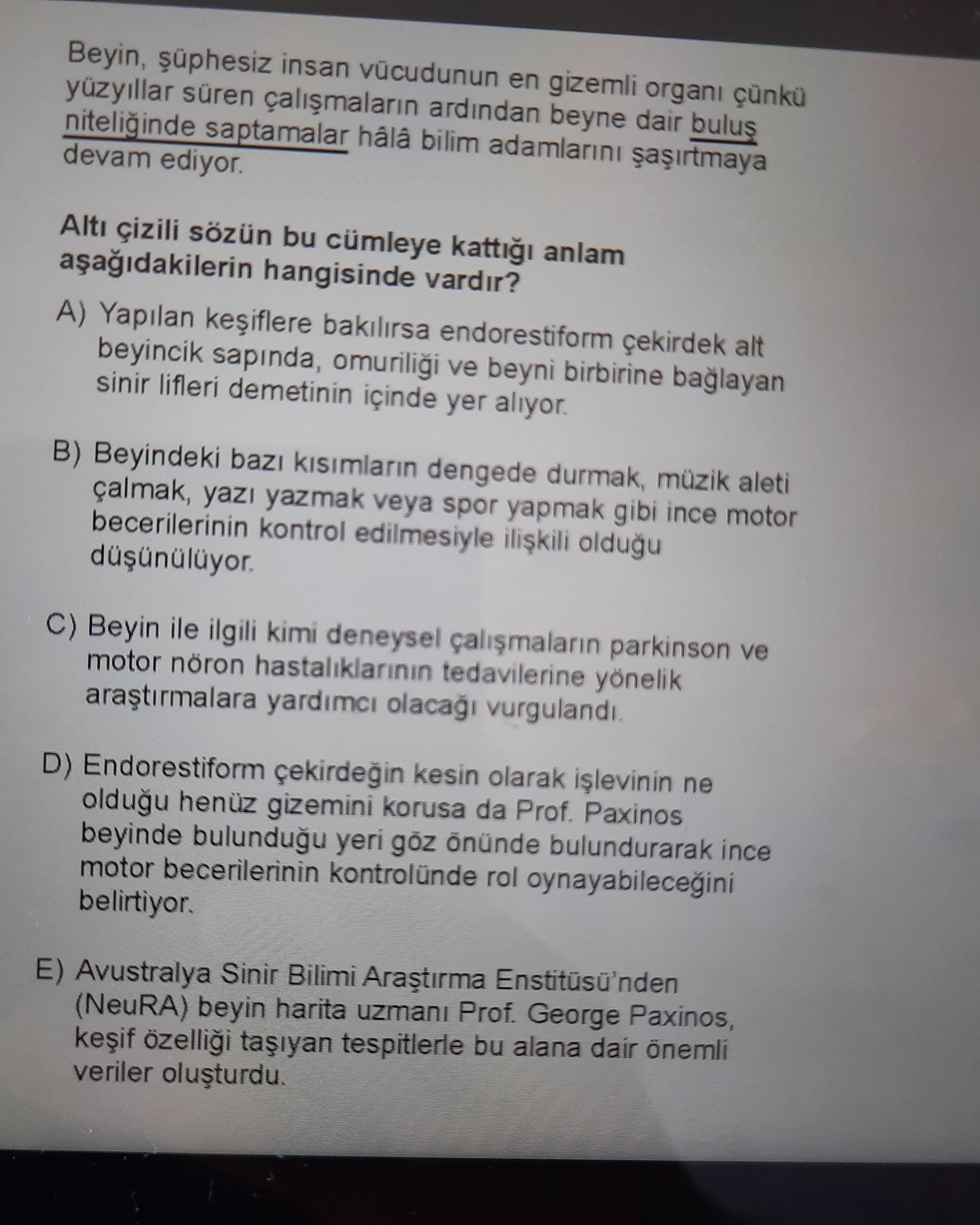 Beyin, şüphesiz insan vücudunun en gizemli organı çünkü yüzyıllar süren çalışmaların ardından beyne