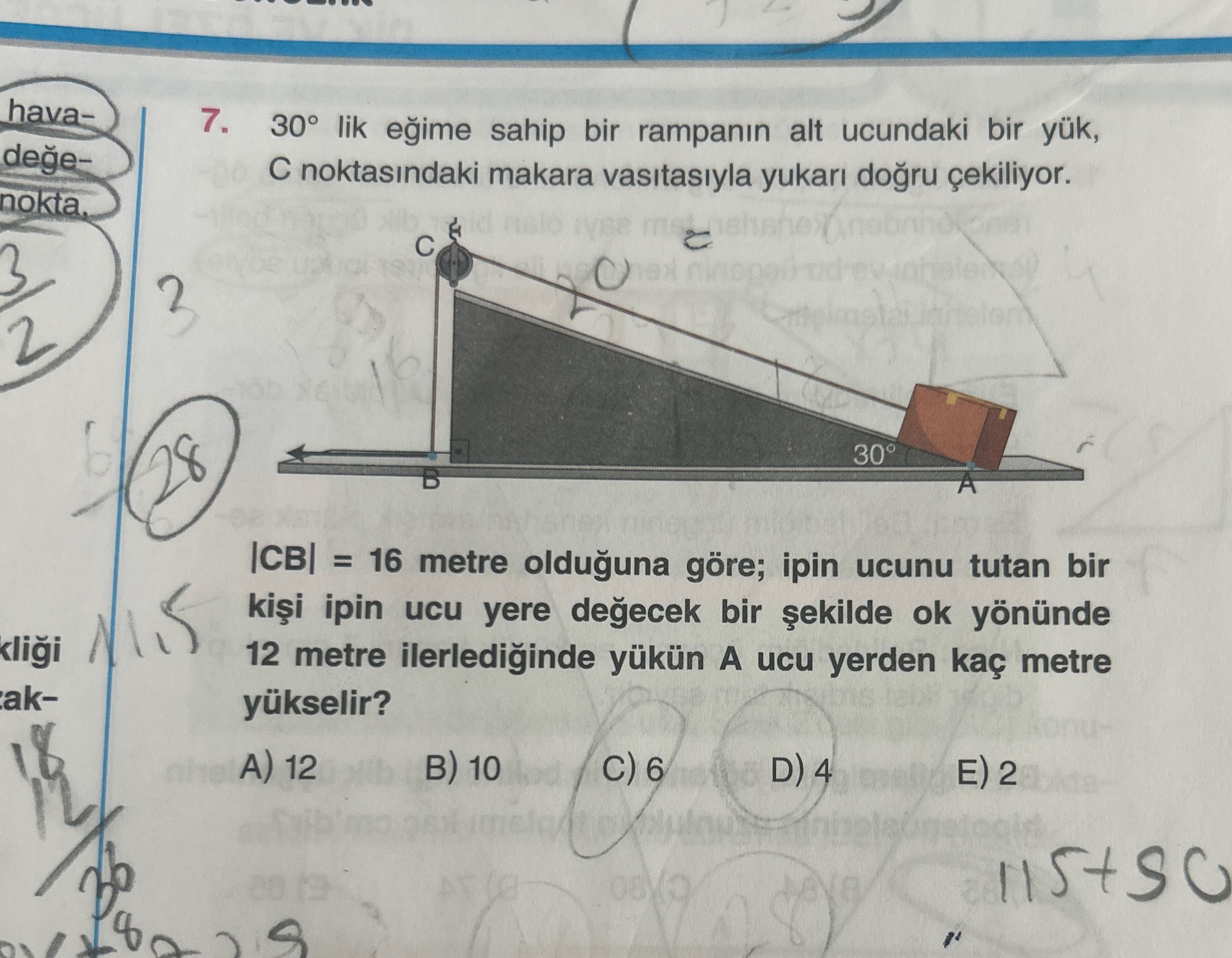 30° lik eğime sahip bir rampanın alt ucundaki bir yük, C noktasındaki makara vasıtasıyla yukarı