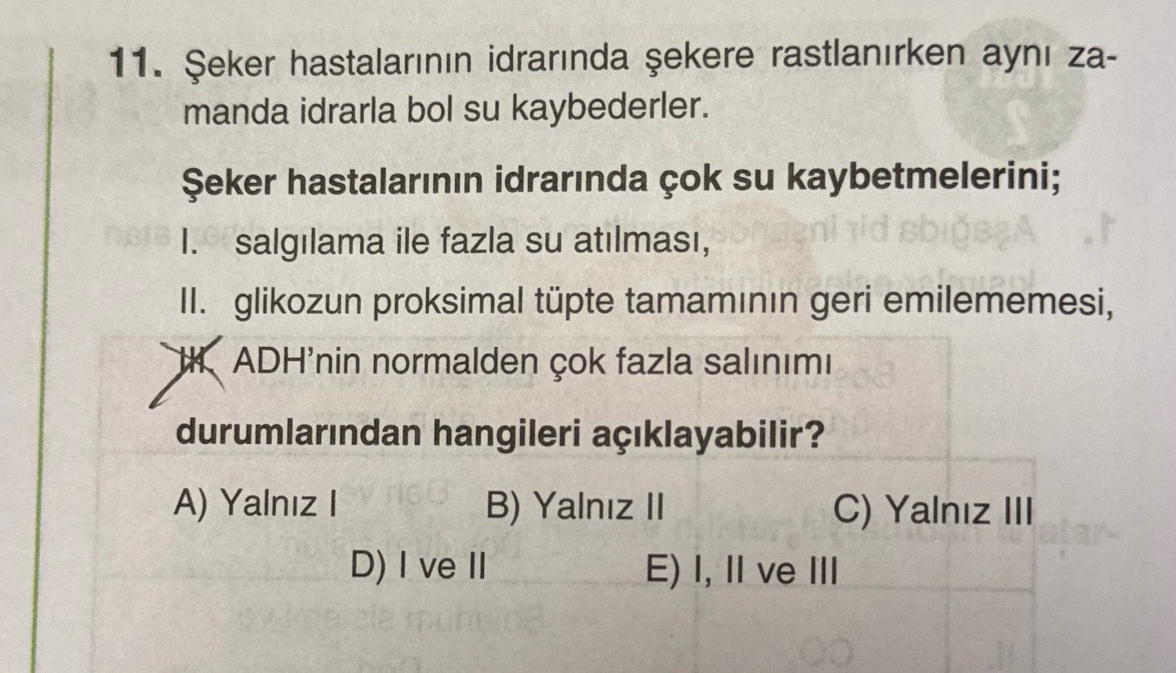 Şeker hastalarının idrarında şekere rastlanırken aynı zamanda idrarla bol su kaybederler. Şeker