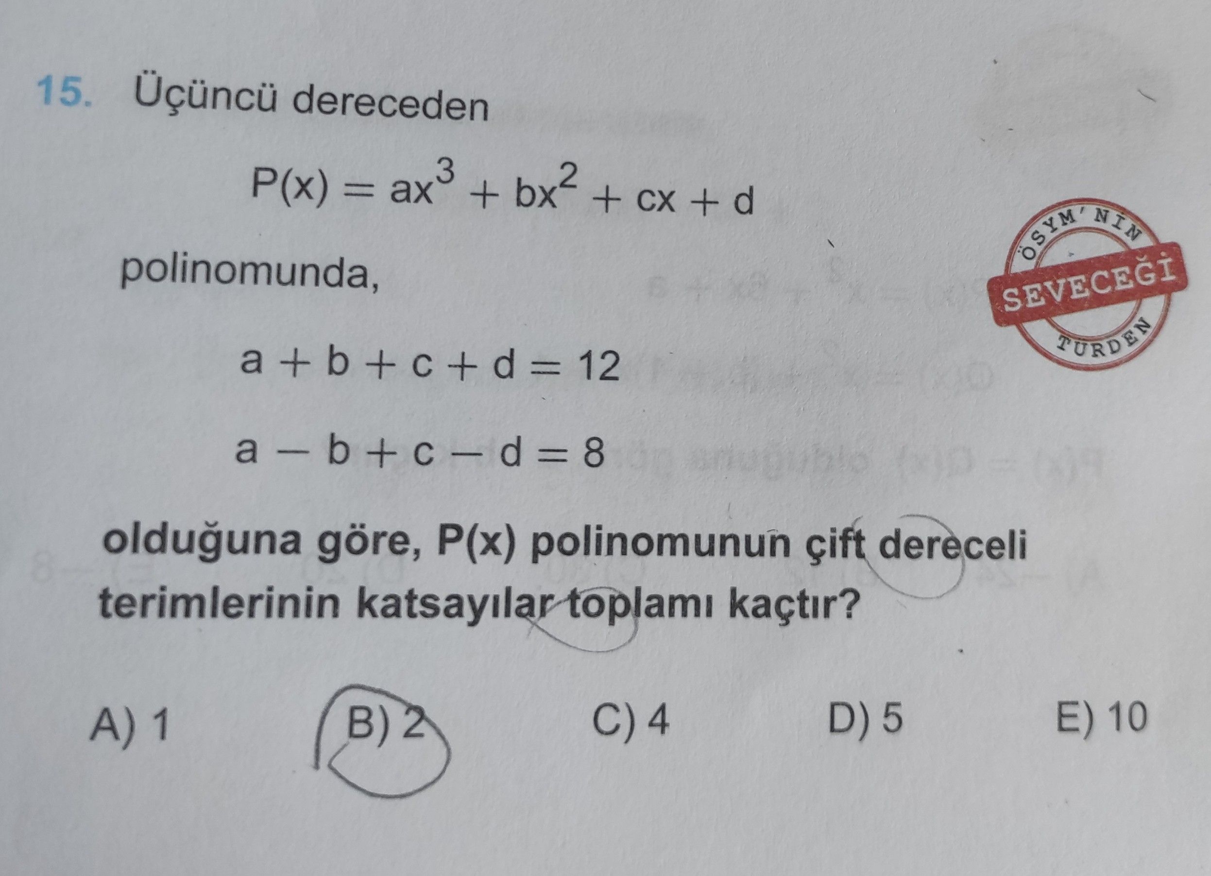 Üçüncü dereceden P(x) = ax³ + bx² + cx + d polinomunda, a + b + c + d = 12 a − b + c − d = 8