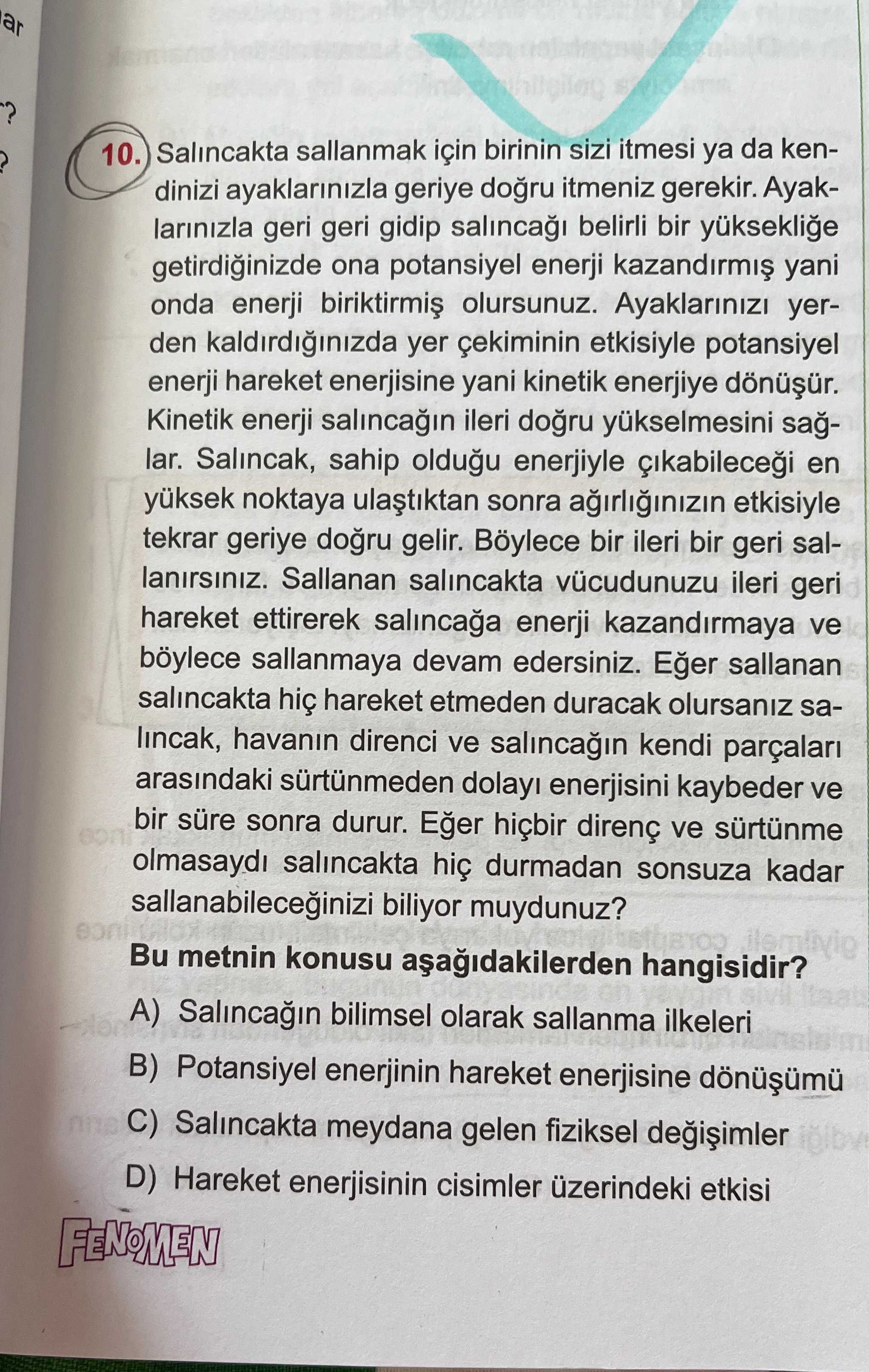 Salıncakta sallanmak için birinin sizi itmesi ya da kendinizi ayaklarınızla geriye doğru itmeniz
