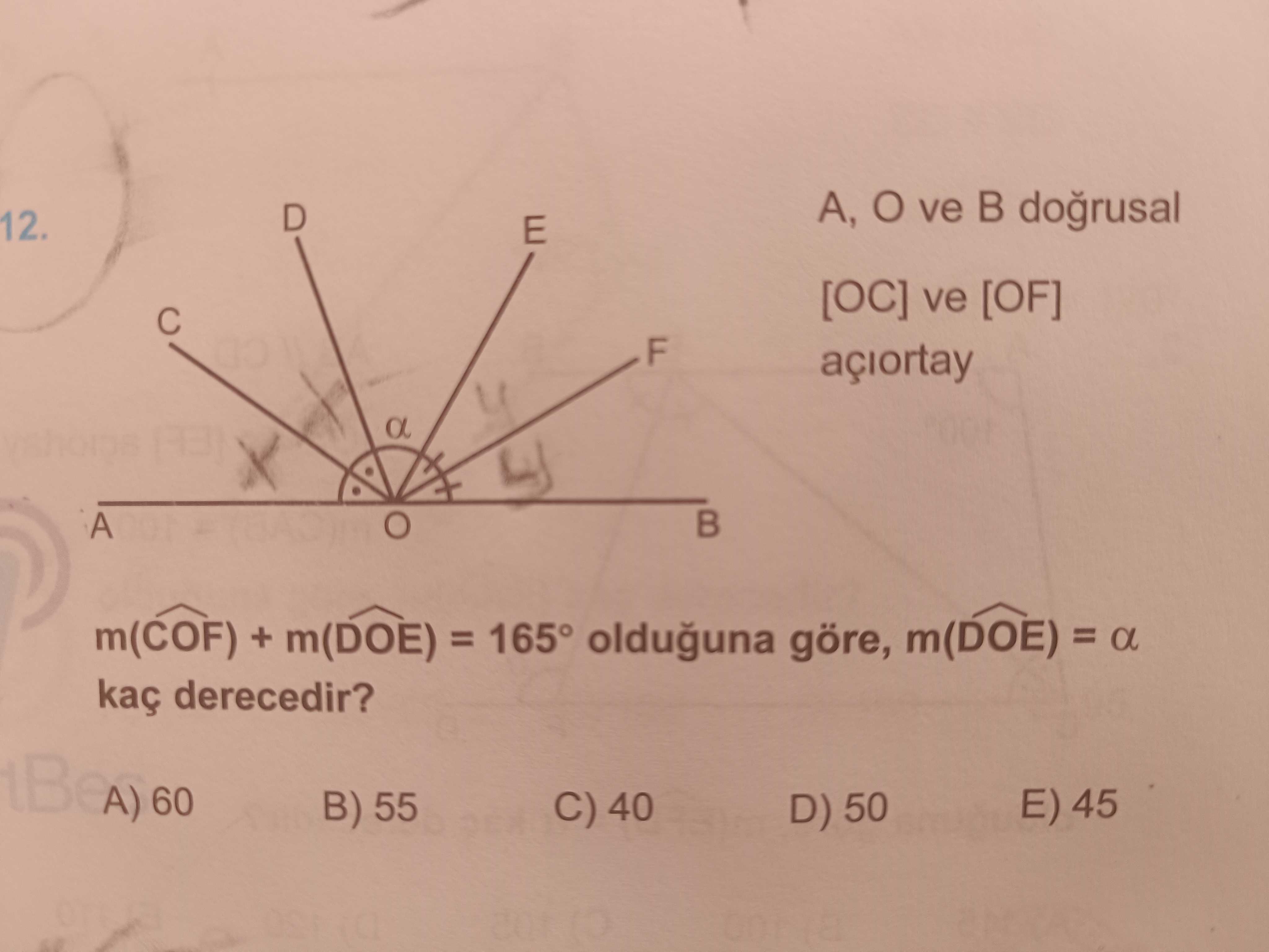A, O ve B doğrusal [OC] ve [OF] açıortay m(COF) + m(DOE) = 165° olduğuna göre, m(DOE) = α kaç