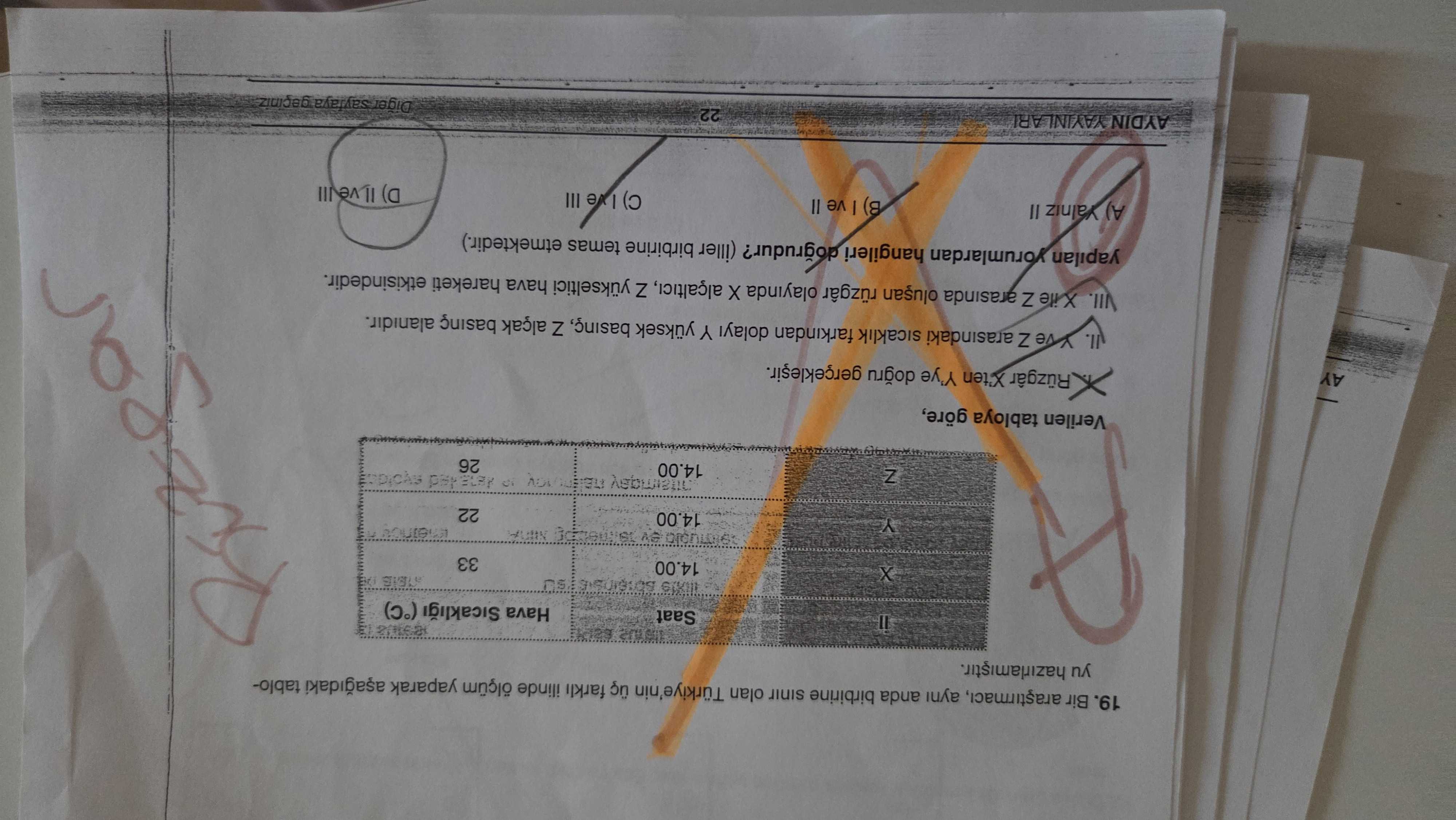 Bir araştırmacı, aynı anda birbirine sınır olan Türkiye'nin üç farklı ilinde ölçüm yaparak aşağıdaki