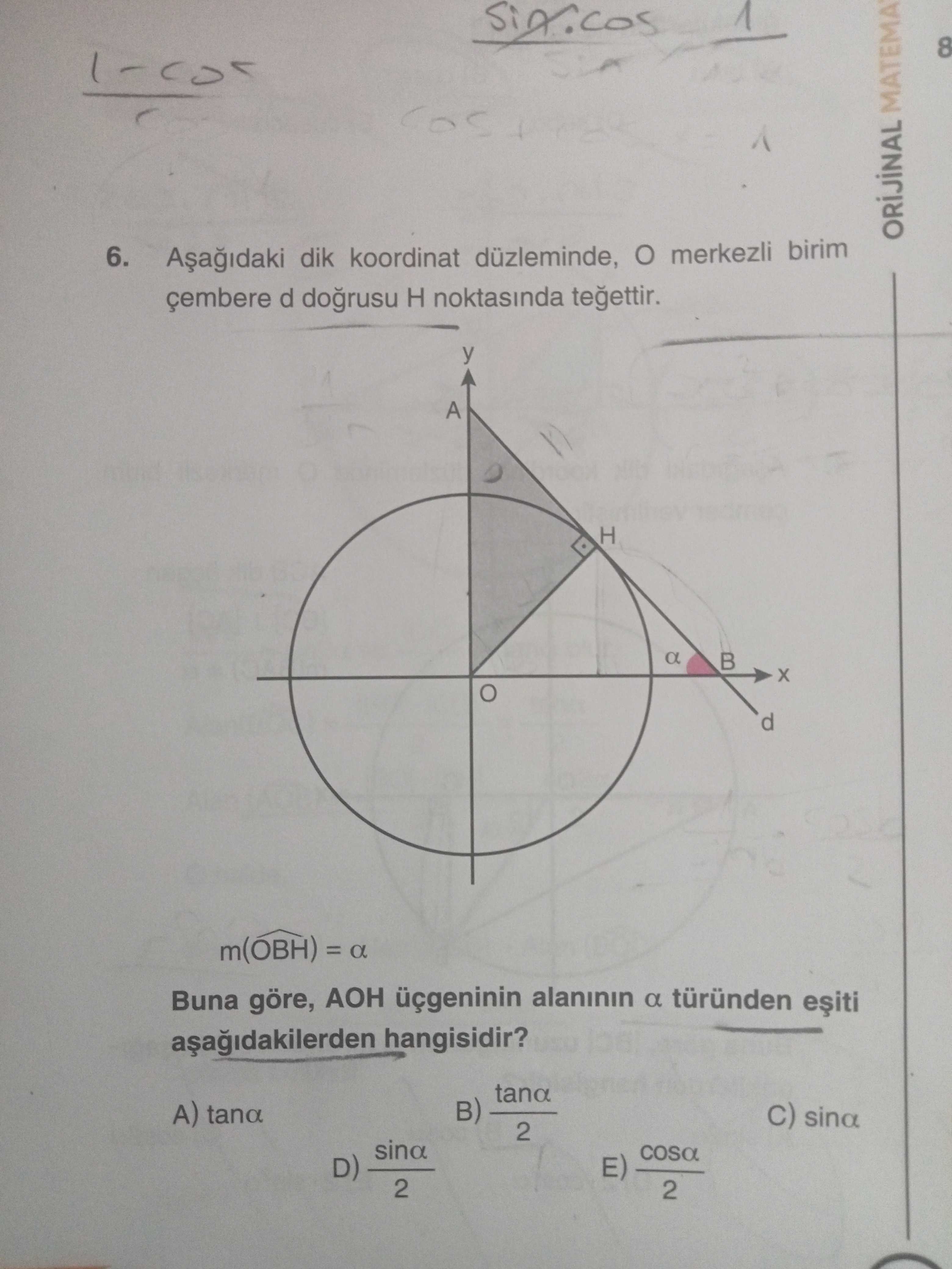 Aşağıdaki dik koordinat düzleminde, O merkezli birim çembere d doğrusu H noktasında teğettir. m(ÔBH)