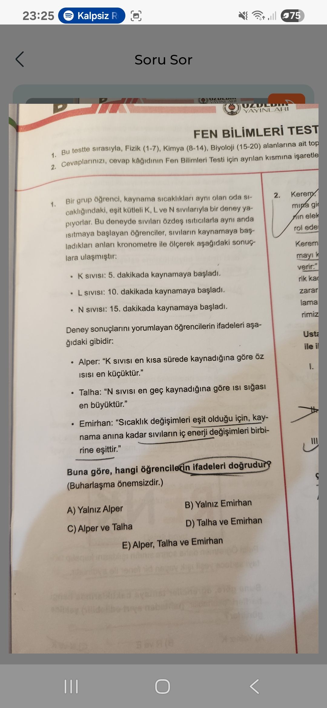Bir grup öğrenci, kaynama sıcaklıkları aynı olan oda sıcaklığındaki, eşit kütleli K, L ve N