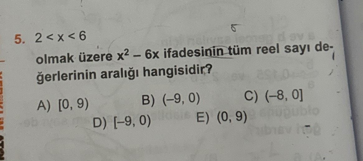 2 < x < 6 olmak üzere x² – 6x ifadesinin tüm reel sayı değerlerinin aralığı hangisidir?