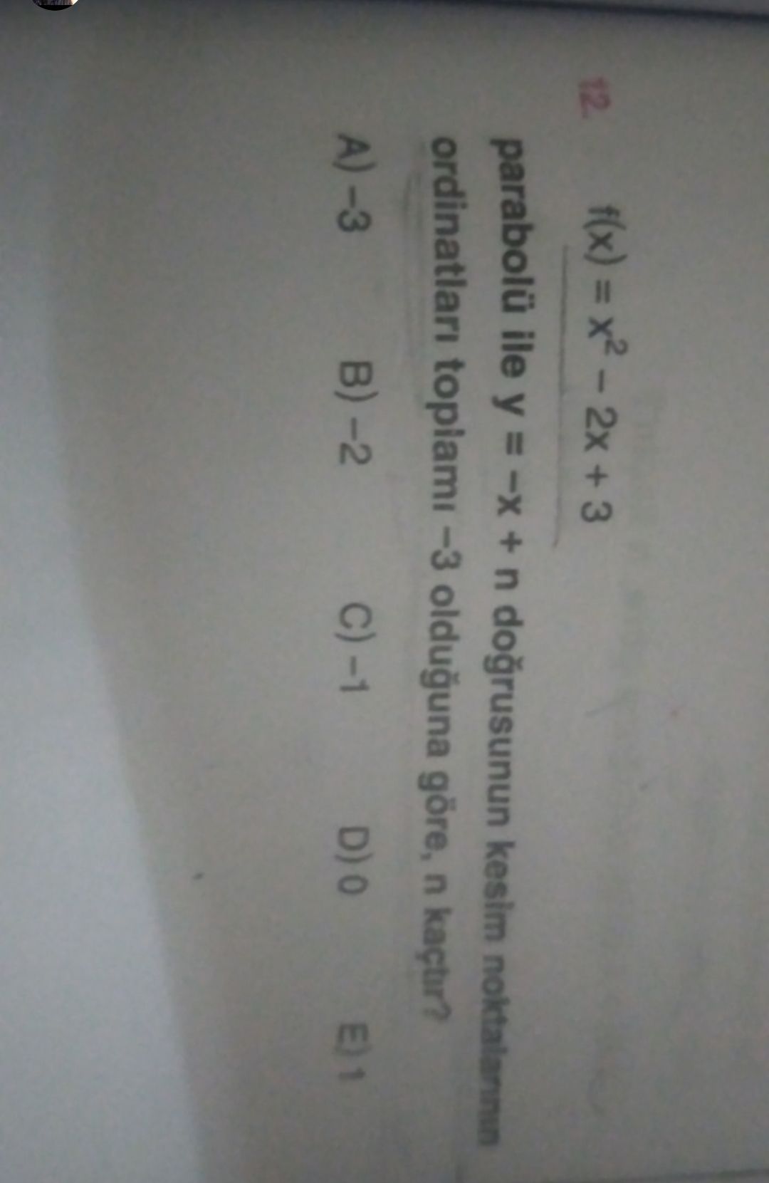 + 3 ile y = + n kesim noktalannin toplami olduguna göre, n kaçtir. A) B) + 3 ile y = + n kesim noktalannin toplami olduguna göre, n kaçtir. A) B). ?? Model.Question.title