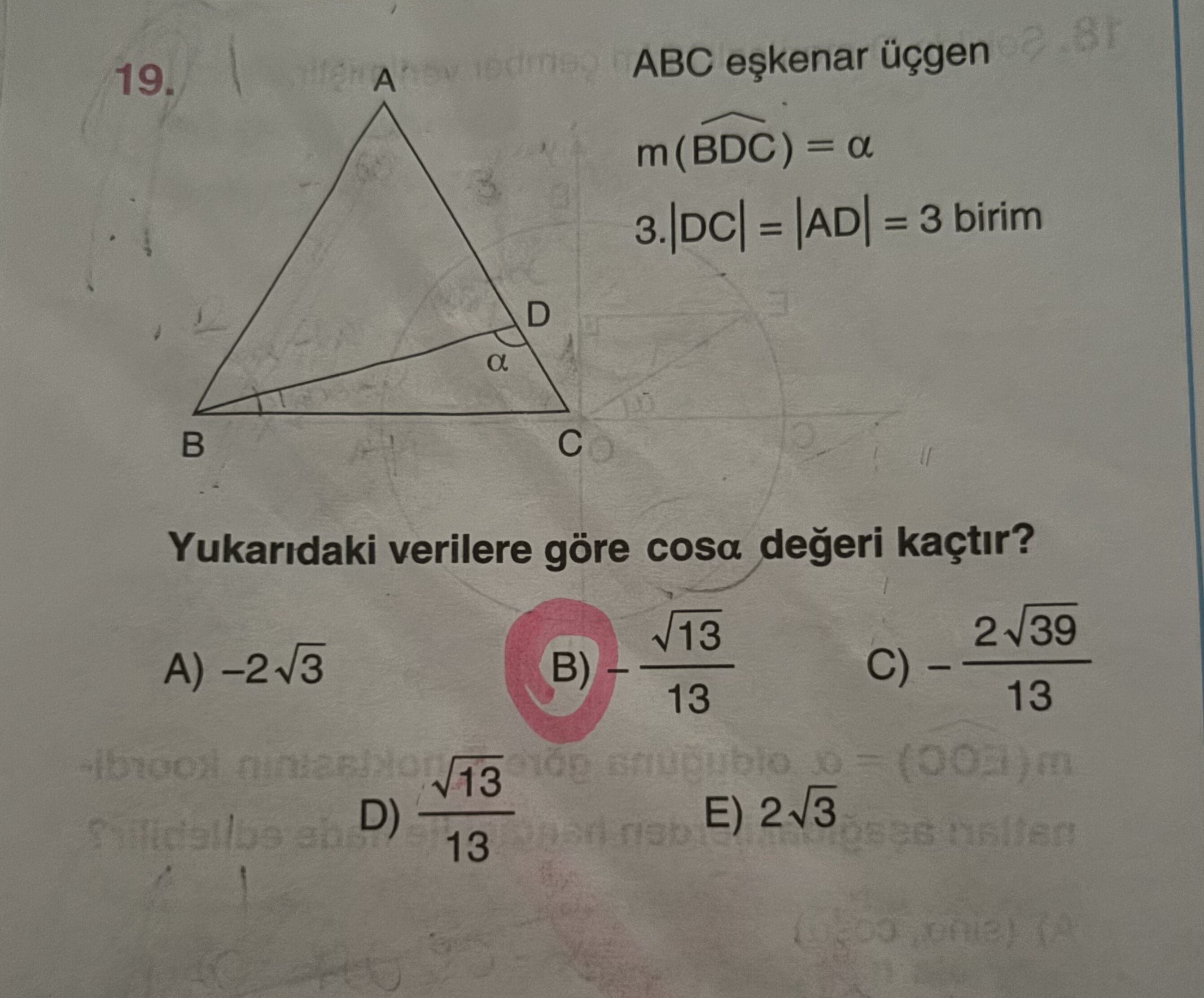 ABC eşkenar üçgen m(BDC) = α 3.|DC| = |AD| = 3 birim Yukarıdaki verilere göre cosα değeri kaçtır?