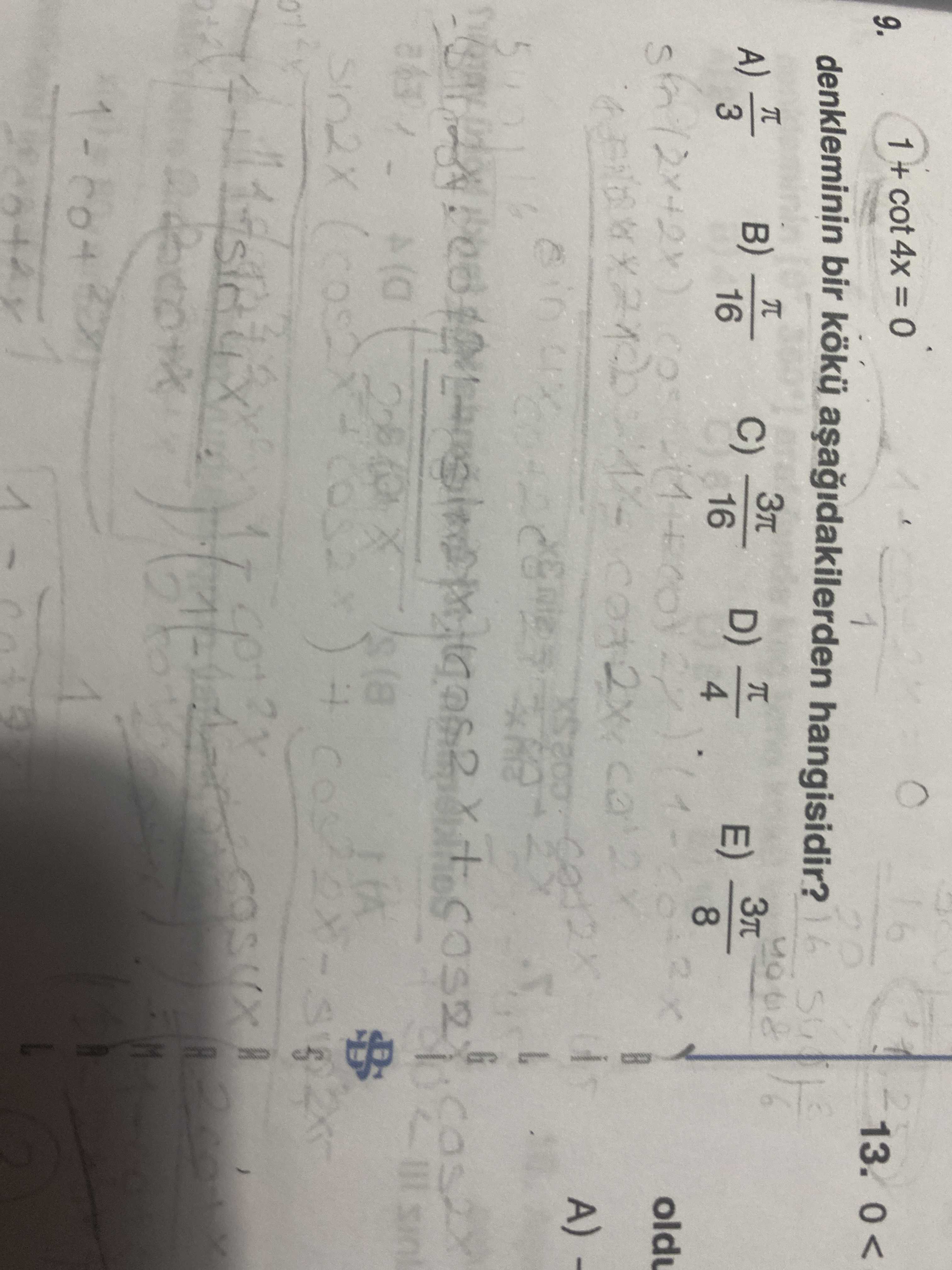 1 + cot4x = 0 denkleminin bir kökü aşağıdakilerden hangisidir?