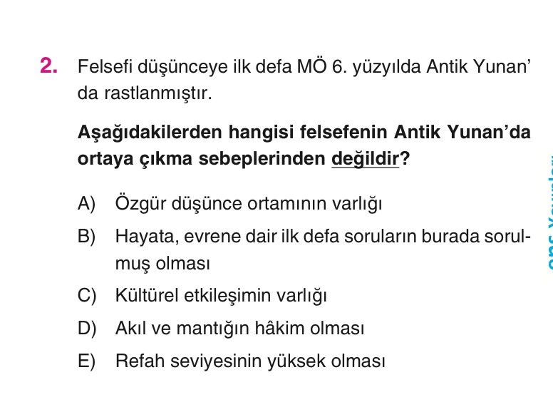 Felsefi düşünceye ilk defa MÖ 6. yüzyılda Antik Yunan'da rastlanmıştır. **Aşağıdakilerden hangisi
