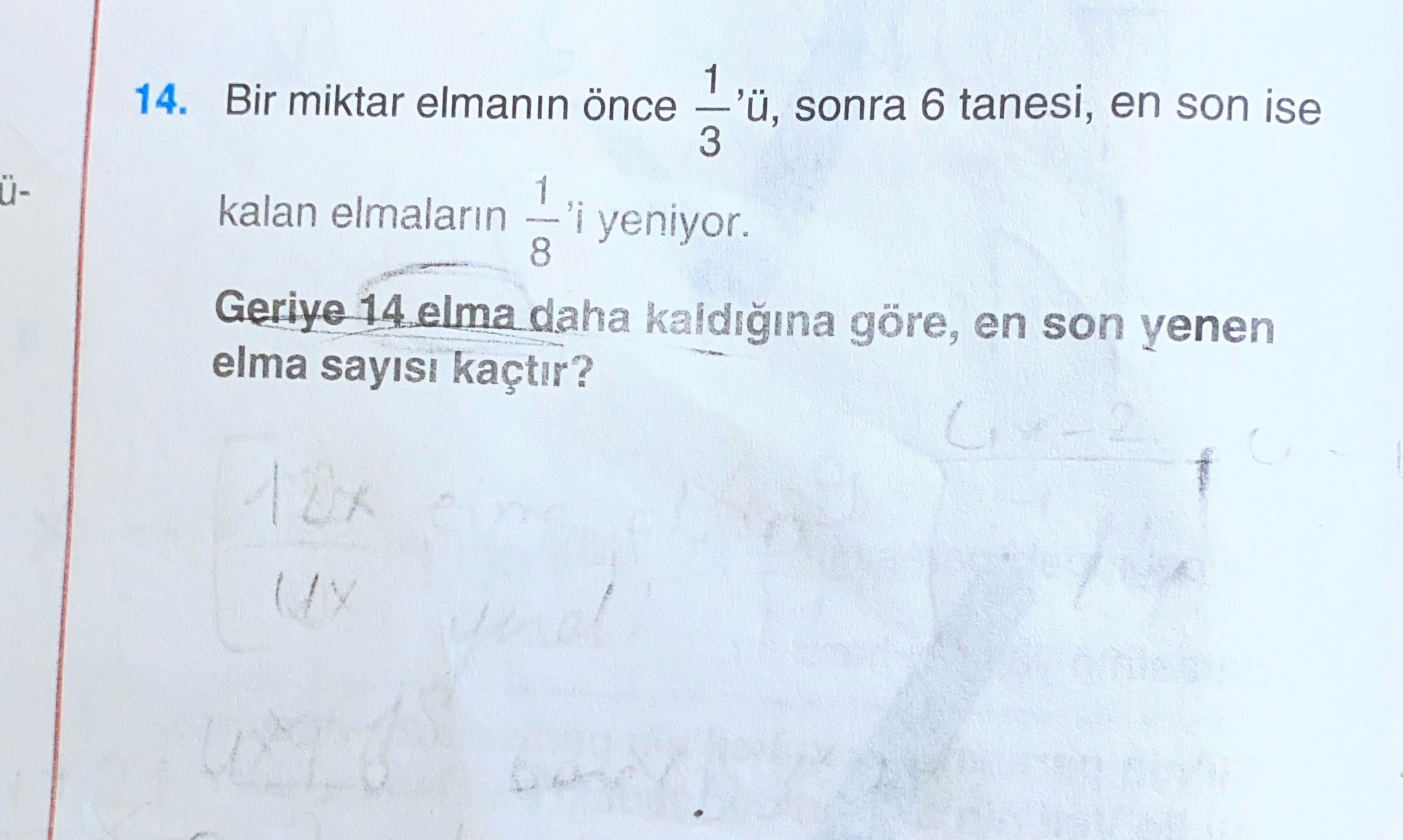 Bir miktar elmanın önce 1/3'ü, sonra 6 tanesi, en son ise kalan elmaların 1/8'i yeniyor. Geriye 14