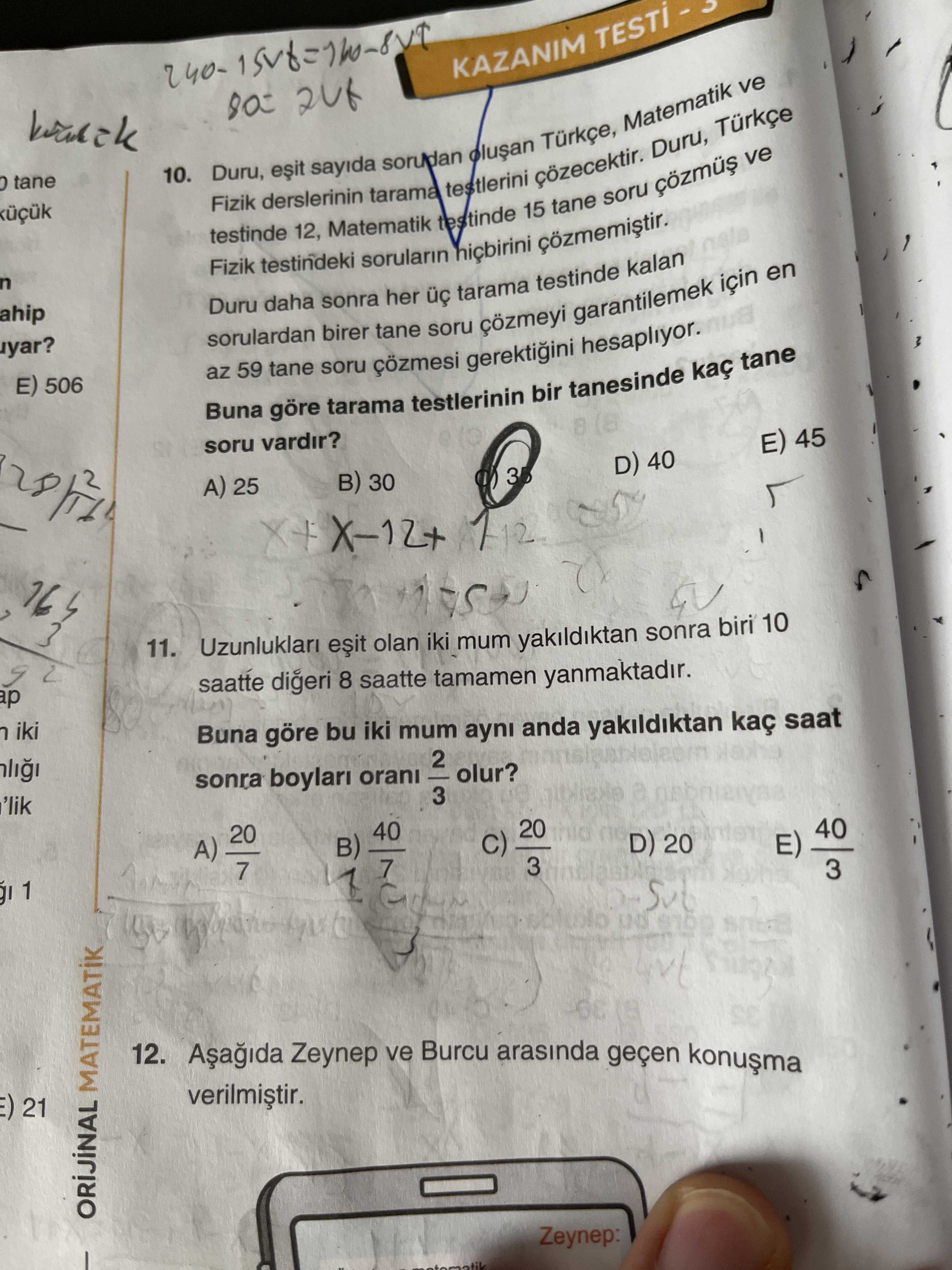Duru, eşit sayıda sorudan oluşan Türkçe, Matematik ve Fizik derslerinin tarama testlerini