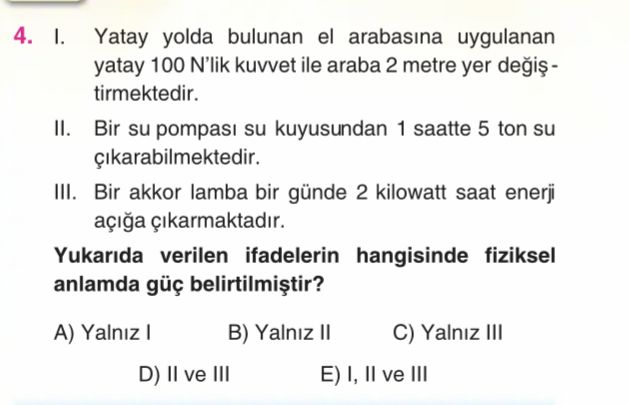 I. Yatay yolda bulunan el arabasına uygulanan yatay 100 N'lik kuvvet ile araba 2 metre yer