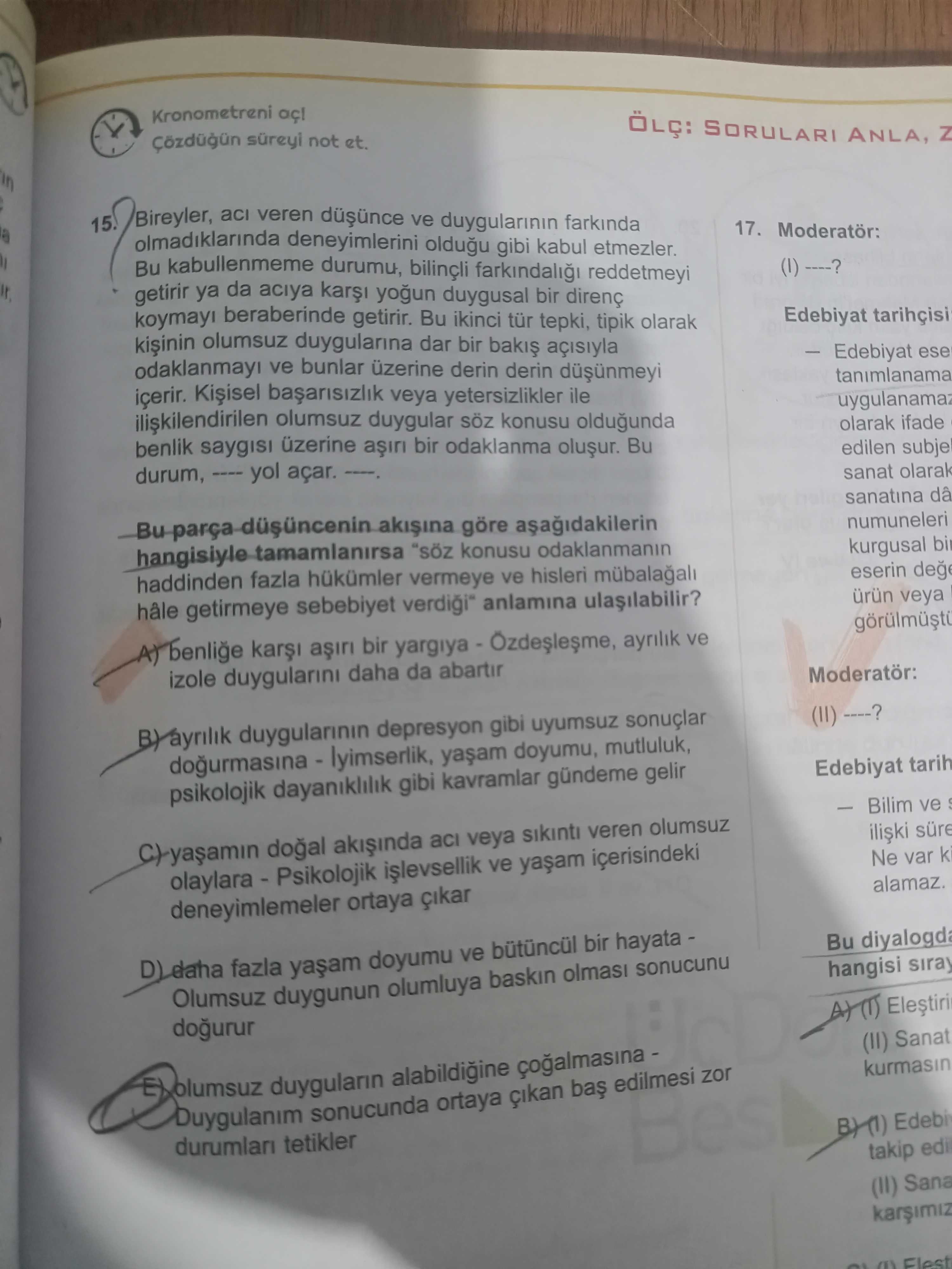 Kronometreni SORULARI ANLA, süreyi not et. veren ve farkinda 15. olmadiklarinda deneyimlerini oldugu gibi kabul etmezler. 17. Moderator: Bu kabullenmeme durumu, bilinçli reddetmeyi getirir ya da aciya duygusal bir direnç ----. koymayi beraberinde getirir. Bu ikinci tür tepki, tipik olarak Edebiyat olumsuz duygularina dar bir ve bunlar üzerine derin - Edebiyat ese içerir. veya yetersizlikler ile tanimlanama olumsuz duygular konusu oldugunda benlik saygisi üzerine bir odaklanma Bu olarak ifade edilen subje durum, açar. sanat olarak sanatina da göre numuneleri hangisiyle tamamlanirsa konusu odaklanmanin kurgusal bi haddinden fazla hükümler vermeye ve hisleri eserin deg hâle getirmeye sebebiyet anlamina ürün veya bir Kronometreni SORULARI ANLA, süreyi not et. sanat olarak sanatina da göre numuneleri hangisiyle tamamlanirsa konusu odaklanmanin kurgusal bi haddinden fazla hükümler vermeye ve hisleri eserin deg hâle getirmeye sebebiyet anlamina ürün veya bir. ?? Model.Question.title