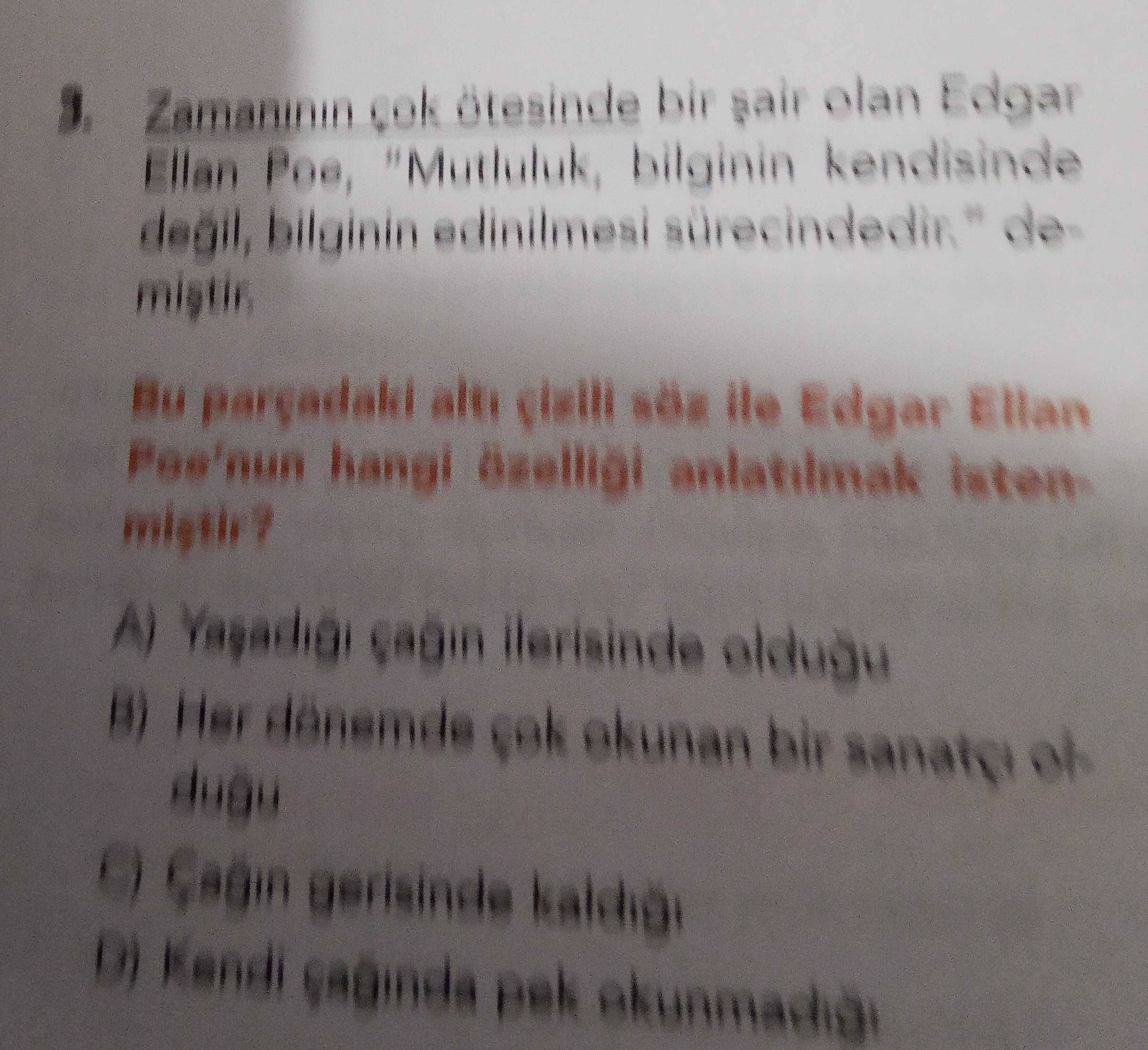 Zamanının çok ötesinde bir şair olan Edgar Ellan Poe, "Mutluluk, bilginin kendisinde değil, bilginin