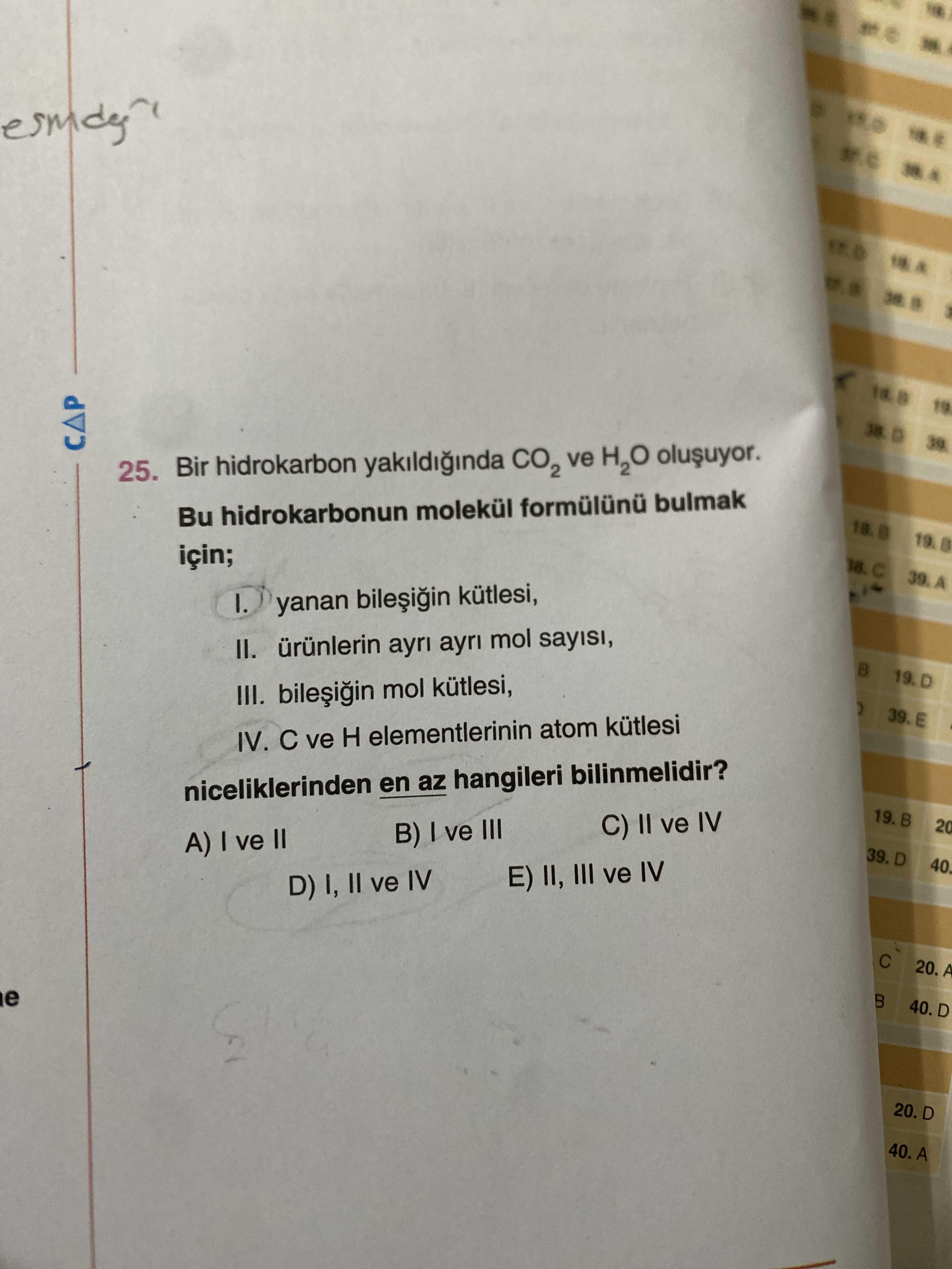Bir hidrokarbon yakıldığında CO₂ ve H₂O oluşuyor. Bu hidrokarbonun molekül formülünü bulmak için; I