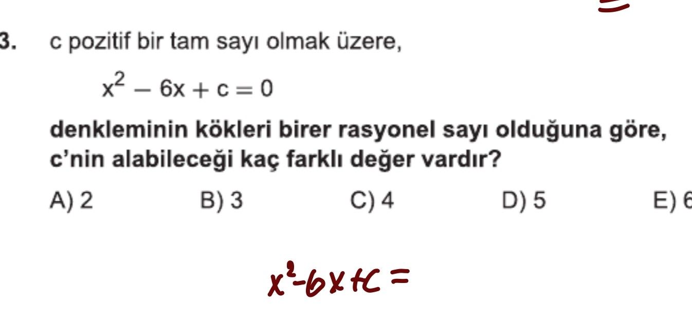 c pozitif bir tam sayı olmak üzere, x² − 6x + c = 0 denkleminin kökleri birer rasyonel sayı olduğuna