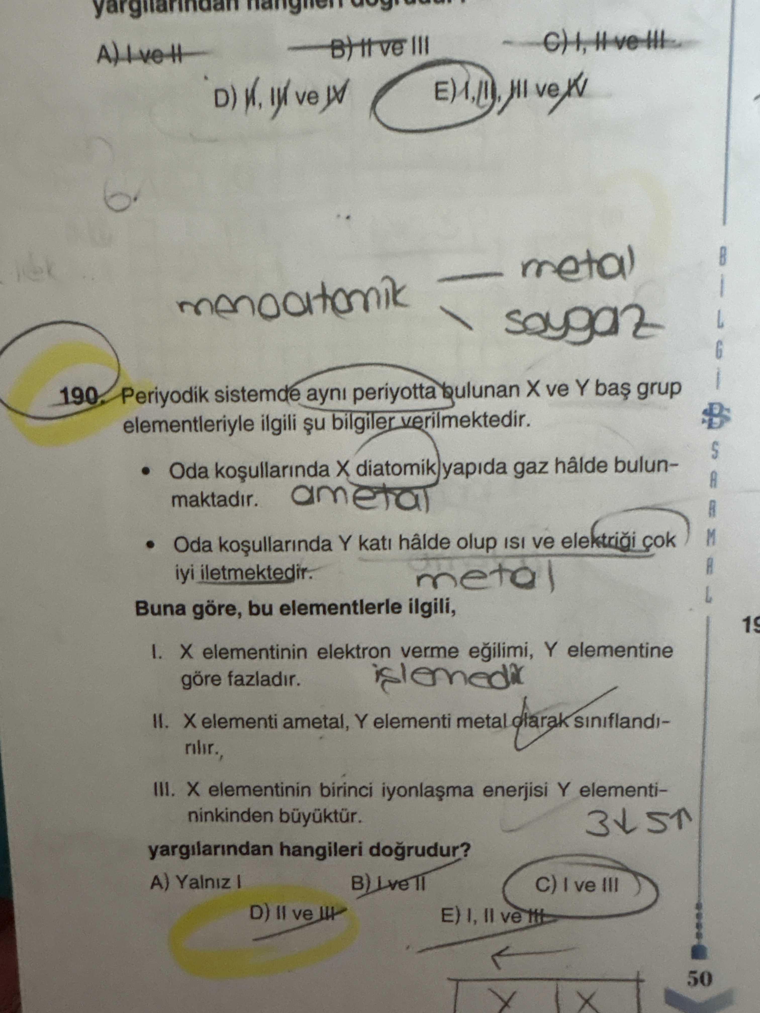 Periyodik sistemde aynı periyotta bulunan X ve Y baş grup elementleriyle ilgili şu bilgiler