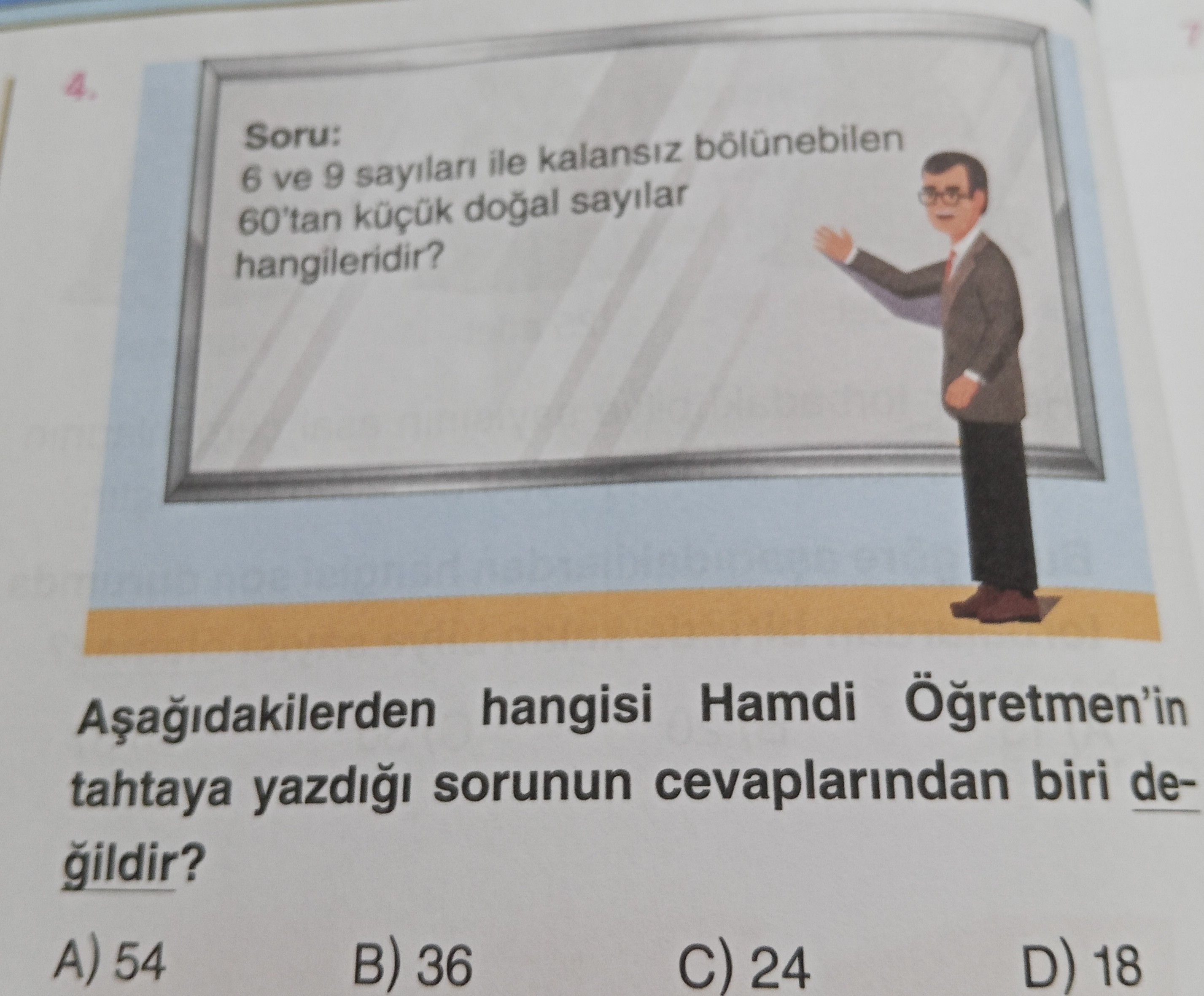 Aşağıdakilerden hangisi Hamdi Öğretmen'in tahtaya yazdığı sorunun cevaplarından biri değildir?