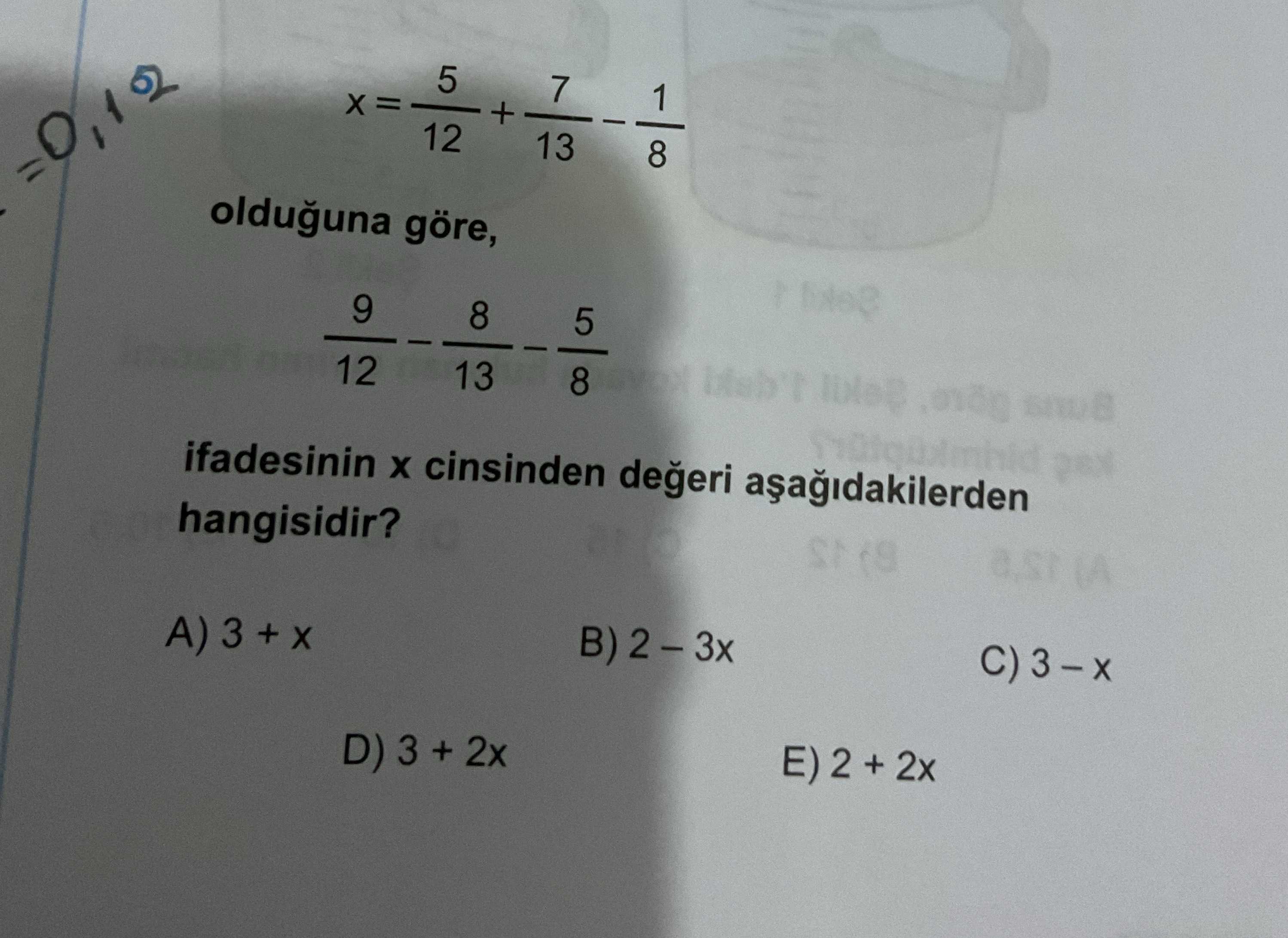 x = 5/12 + 7/13 - 1/8 olduğuna göre, 9/12 - 8/13 - 5/8 ifadesinin x cinsinden değeri aşağıdakilerden