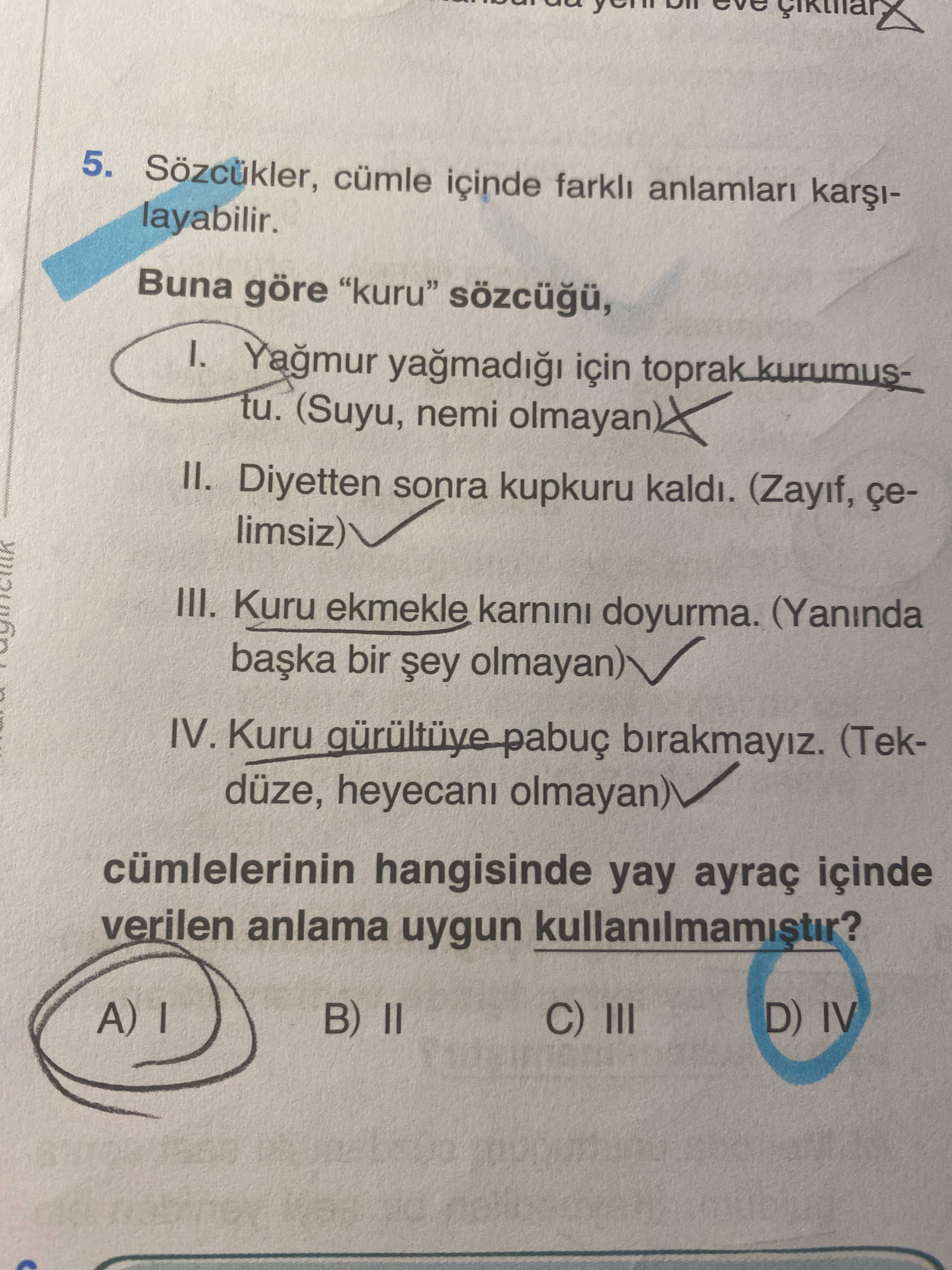 Sözcükler, cümle içinde farklı anlamları karşılayabilir. Buna göre "kuru" sözcüğü, I. Yağmur