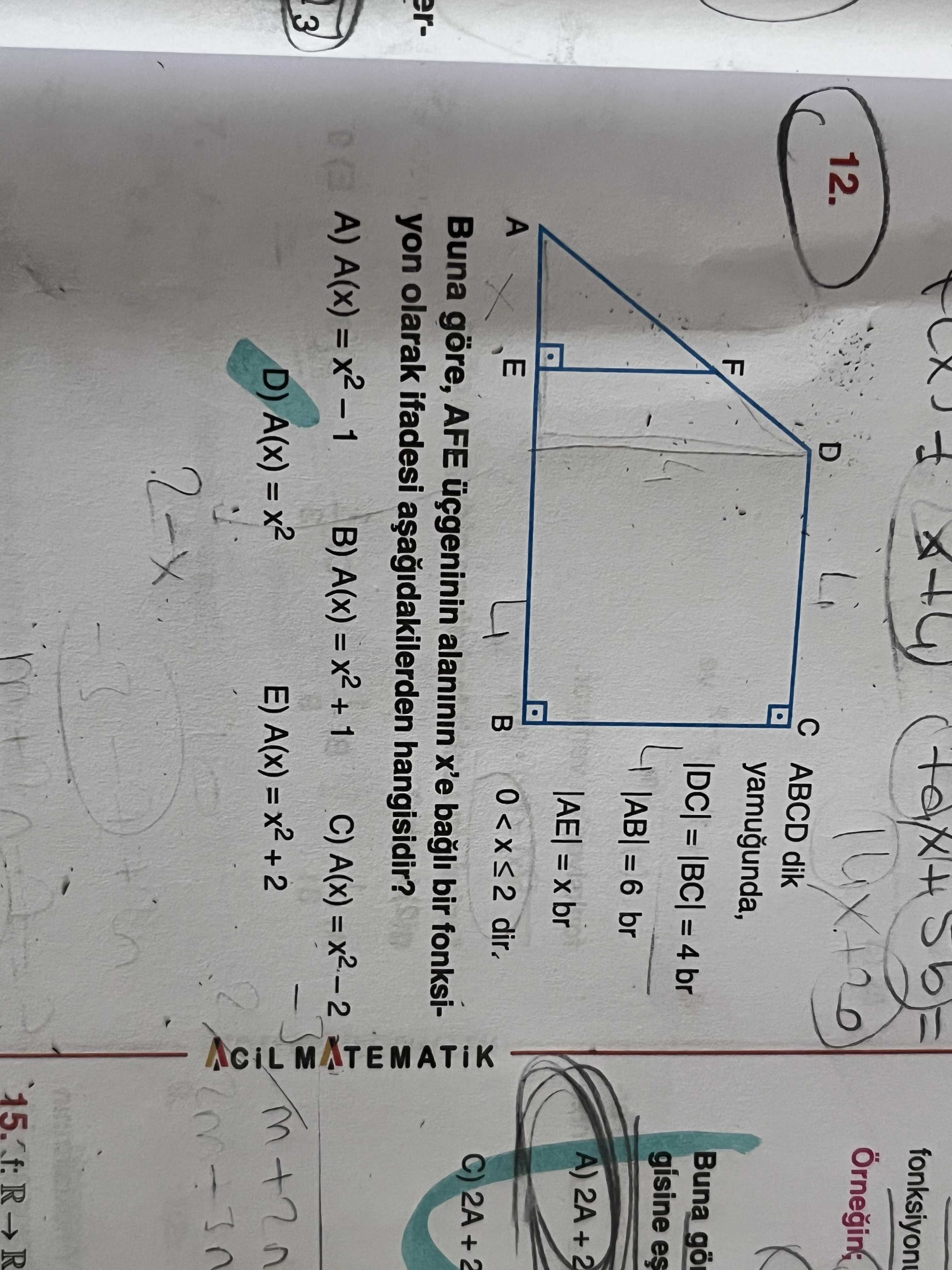 ABCD dik yamuğunda, |DC| = |BC| = 4 br |AB| = 6 br |AE| = x br 0 < x ≤ 2 dir. Buna göre, AFE