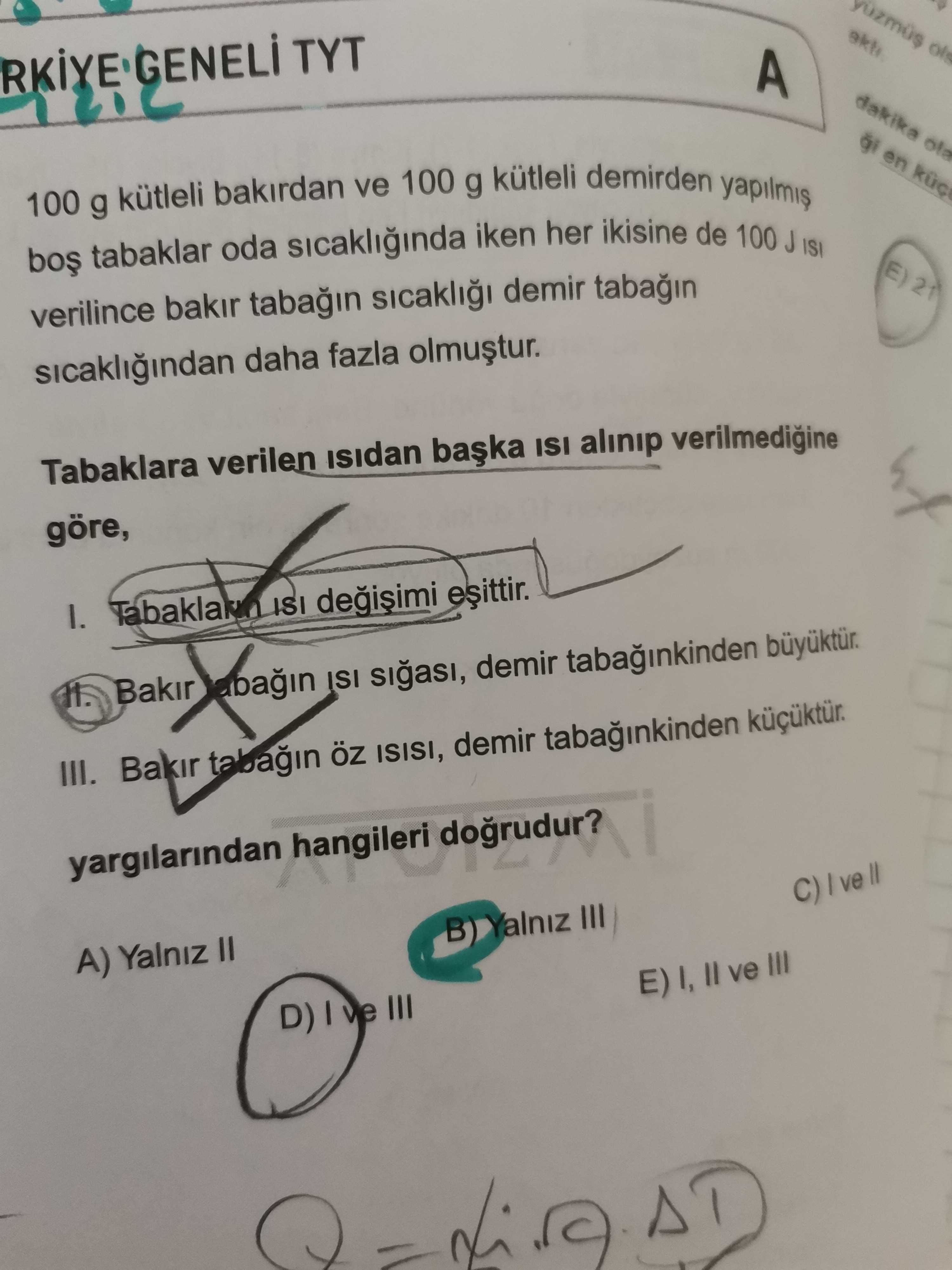 100 g kütleli bakırdan ve 100 g kütleli demirden yapılmış boş tabaklar oda sıcaklığında iken her