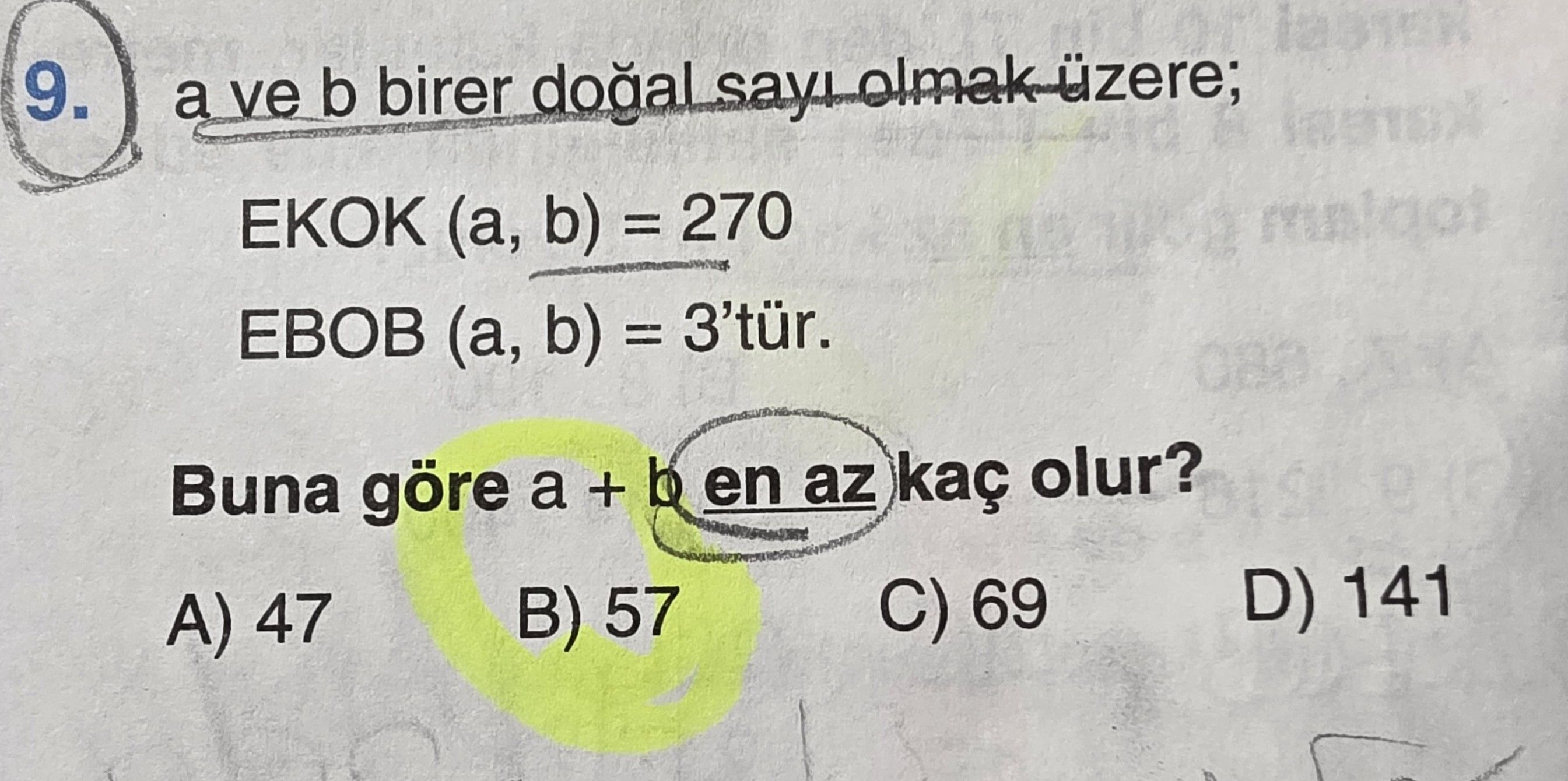 a ve b birer doğal sayı olmak üzere; EKOK (a, b) = 270 EBOB (a, b) = 3'tür. Buna göre a + b en az