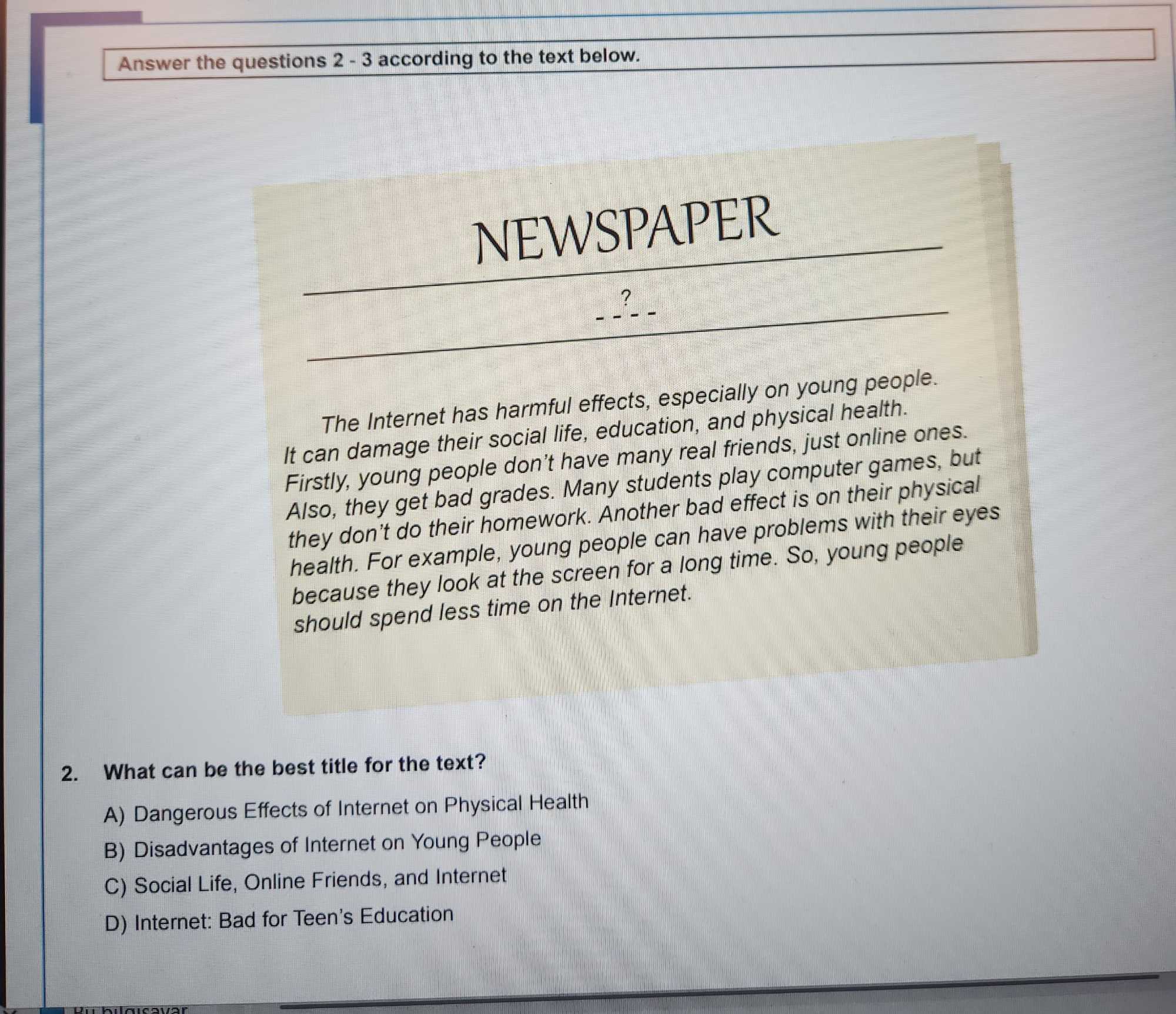 Answer the questions 2 - 3 according to the text below. NEWSPAPER ? - - - - The Internet has harmful