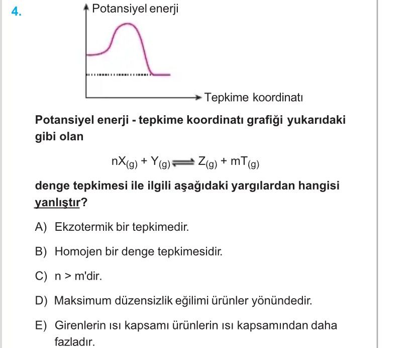 Potansiyel enerji - tepkime koordinatı grafiği yukarıdaki gibi olan nX(g) + Y(g) ⇌ Z(g) + mT(g)