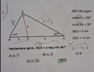 ABC dik üçgen m(BAC) = 90° m(ACB) = 30° |BD| = 5 cm |DC| = 11 cm Verilenlere göre, |AD| = x kaç cm