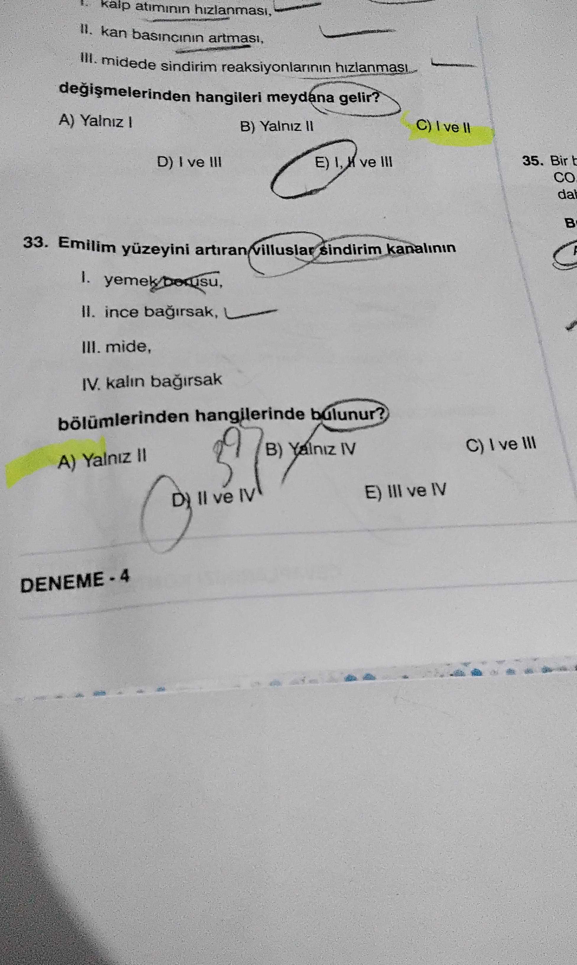 Emilim yüzeyini artıran villuslar sindirim kanalının I. yemek borusu, II. ince bağırsak, III. mide