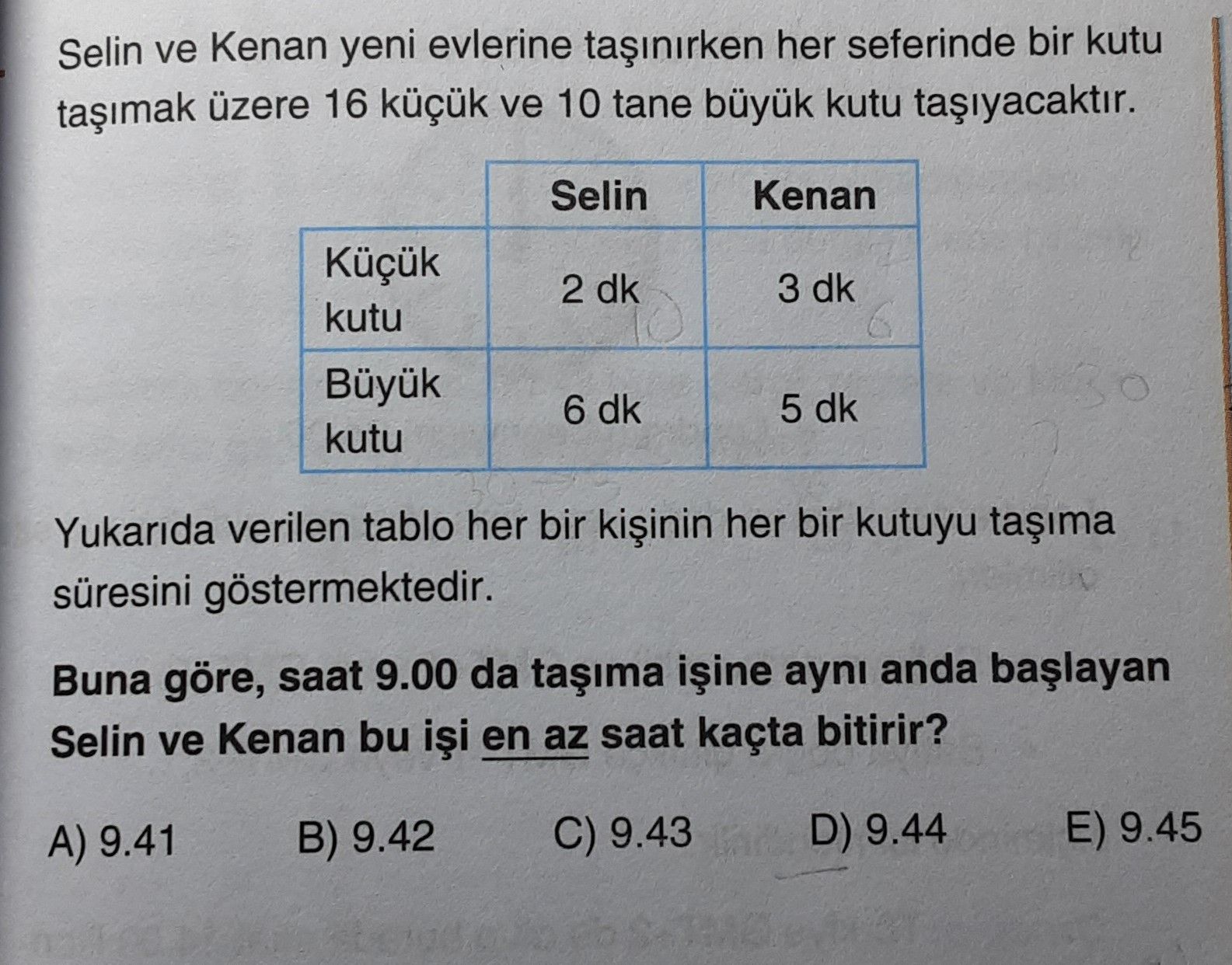 Selin ve Kenan yeni evlerine taşınırken her seferinde bir kutu taşımak üzere 16 küçük ve 10 tane