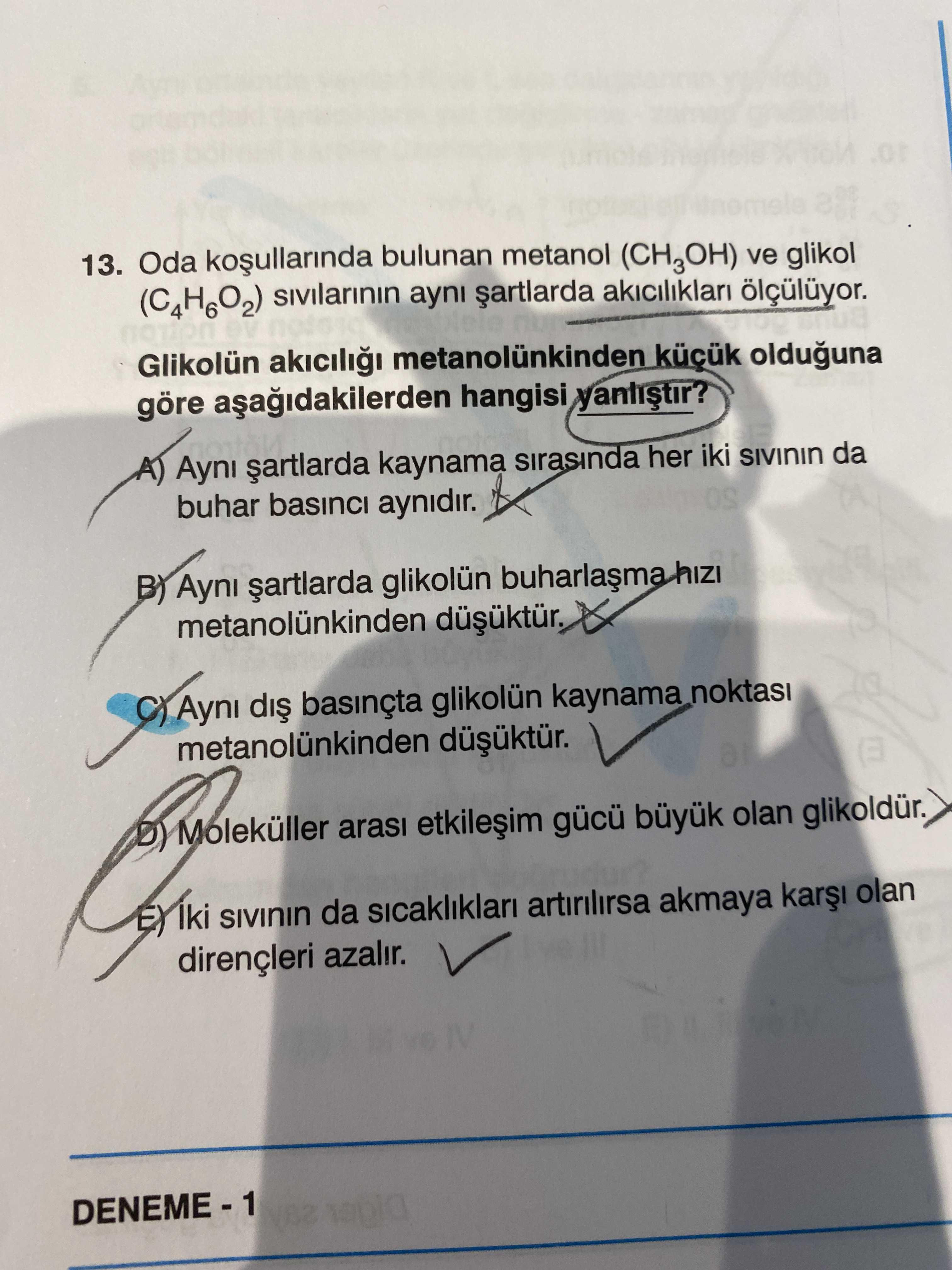 Oda koşullarında bulunan metanol (CH₃OH) ve glikol (C₄H₆O₂) sıvılarının aynı şartlarda akıcılıkları