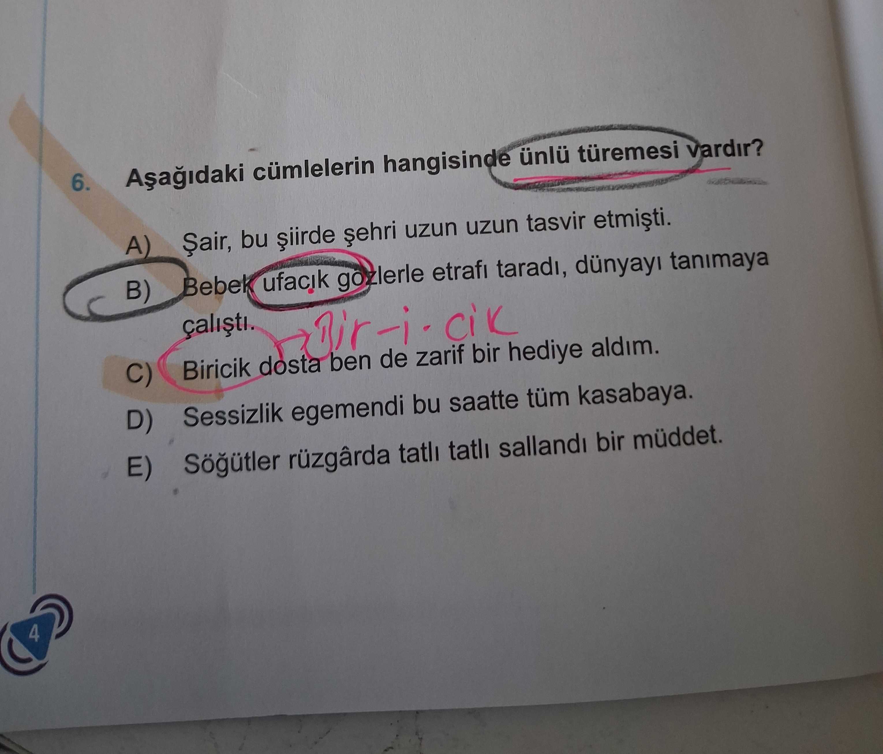 Aşağıdaki cümlelerin hangisinde ünlü türemesi vardır?