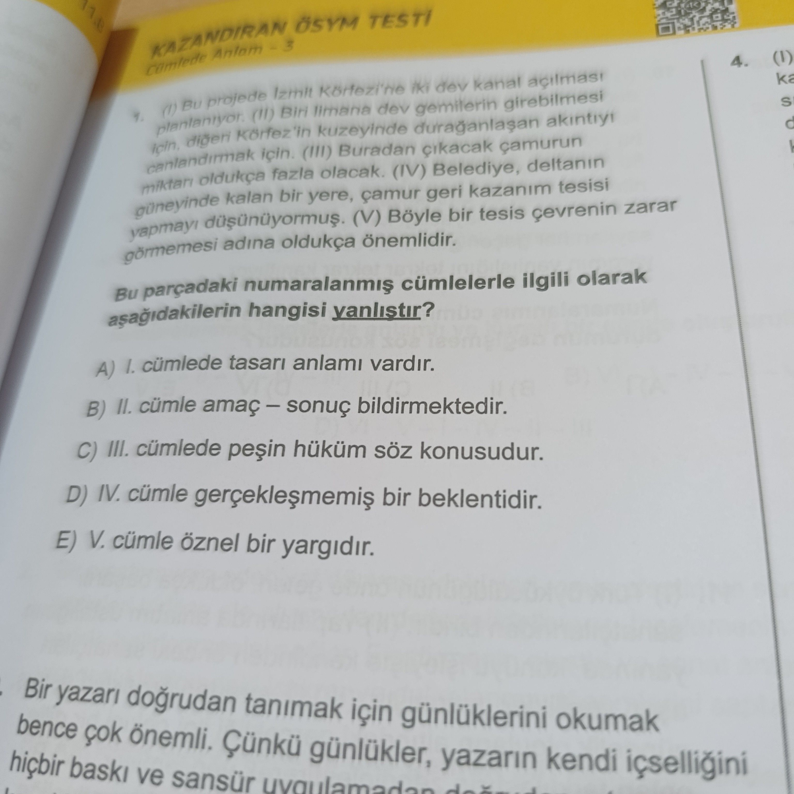 (I) Bu projede İzmit Körfezi'ne iki dev kanal açılması planlanıyor. (II) Biri limana dev gemilerin