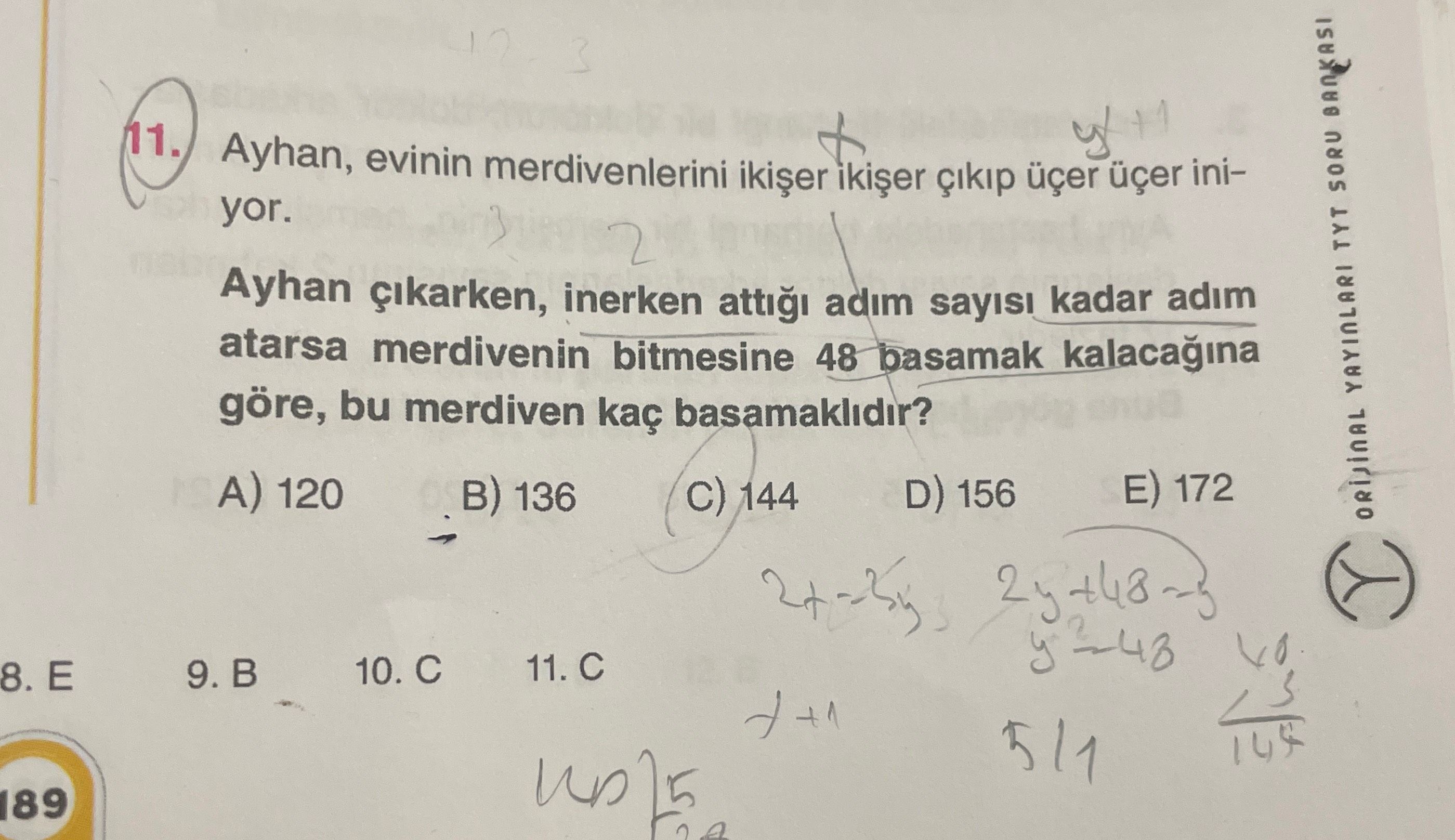 Ayhan, evinin merdivenlerini ikişer ikişer çıkıp üçer üçer iniyor. Ayhan çıkarken, inerken attığı