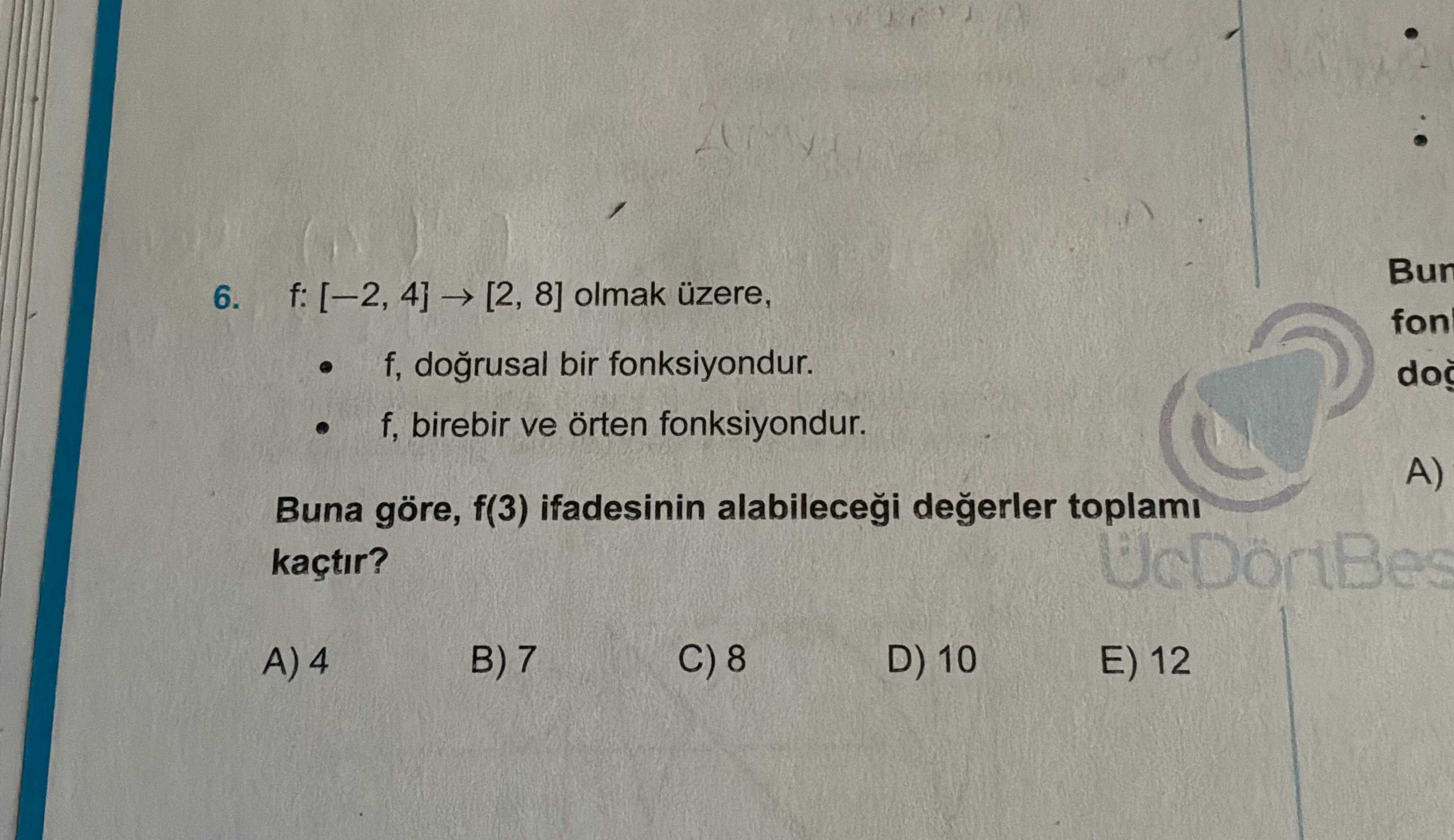 f: [−2, 4] → [2, 8] olmak üzere, • f, doğrusal bir fonksiyondur. • f, birebir ve örten fonksiyondur