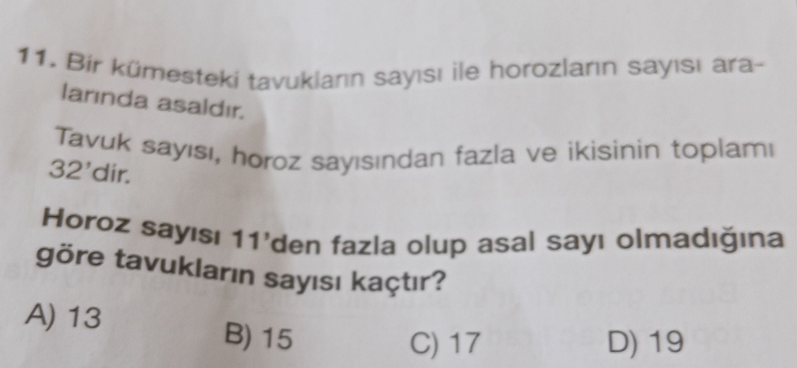 Bir kümesteki tavukların sayısı ile horozların sayısı aralarında asaldır. Tavuk sayısı, horoz