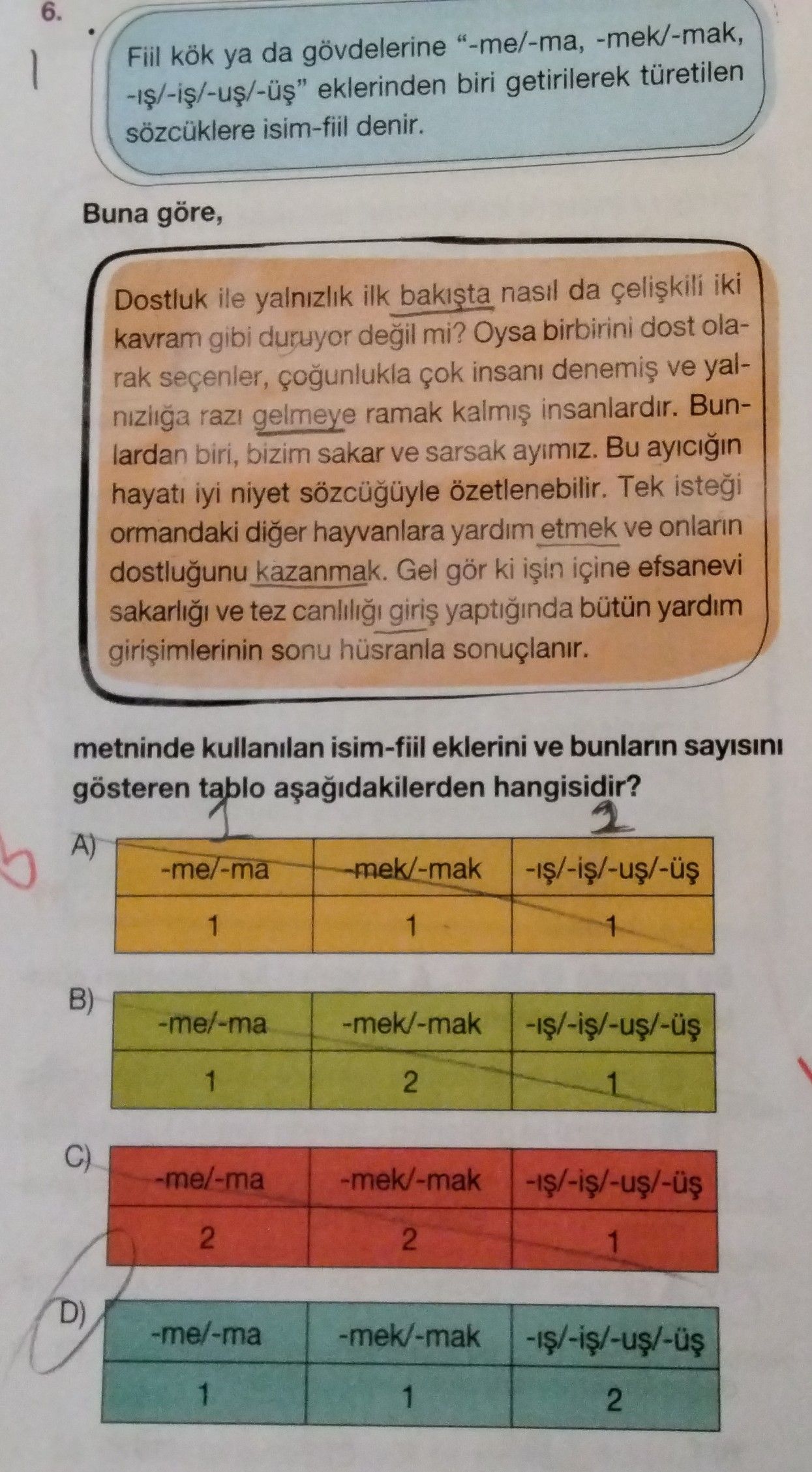 Fiil kök ya da gövdelerine "-me/-ma, -mek/-mak, -ış/-iş/-uş/-üş" eklerinden biri getirilerek