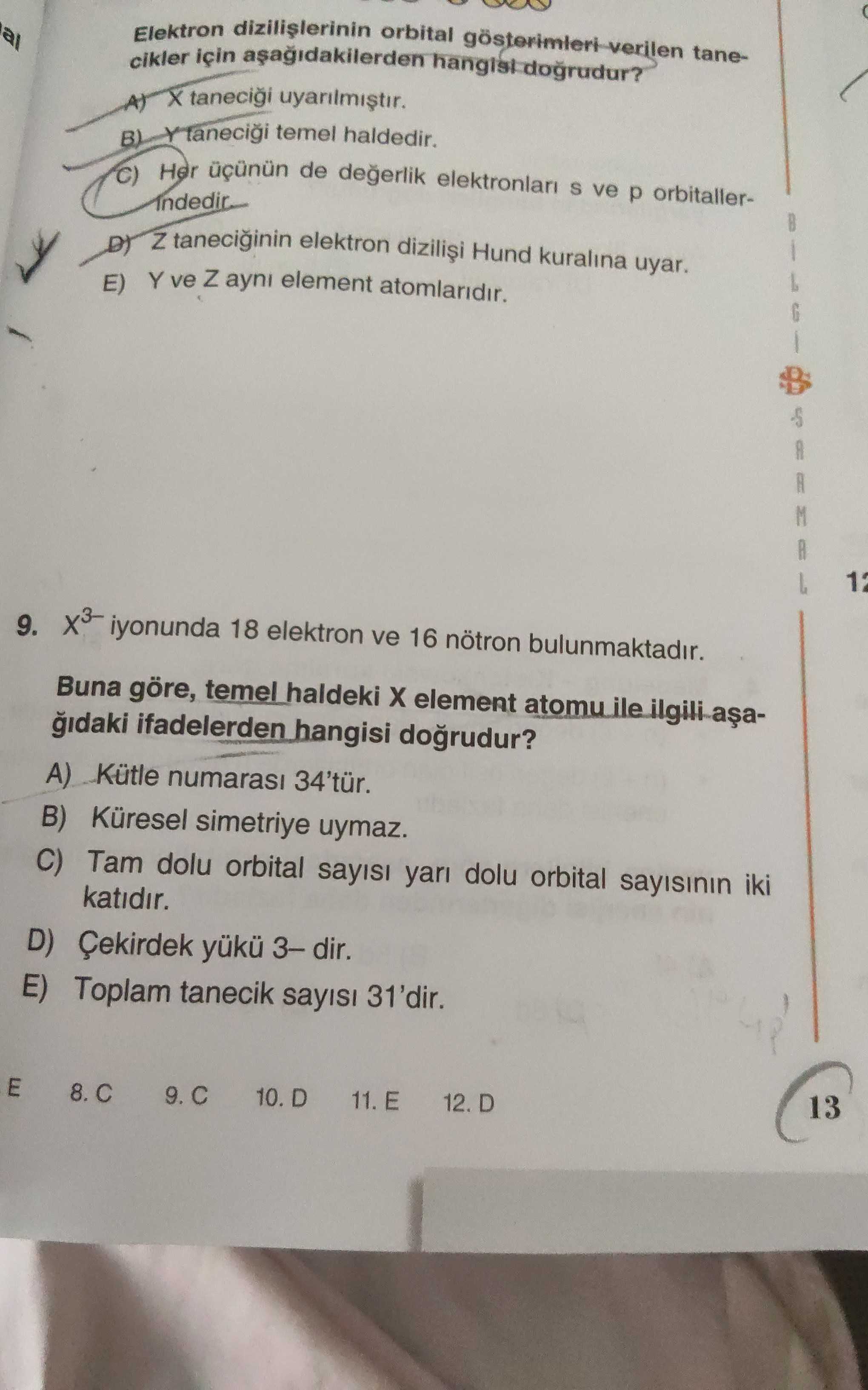X³⁻ iyonunda 18 elektron ve 16 nötron bulunmaktadır. Buna göre, temel haldeki X element atomu ile