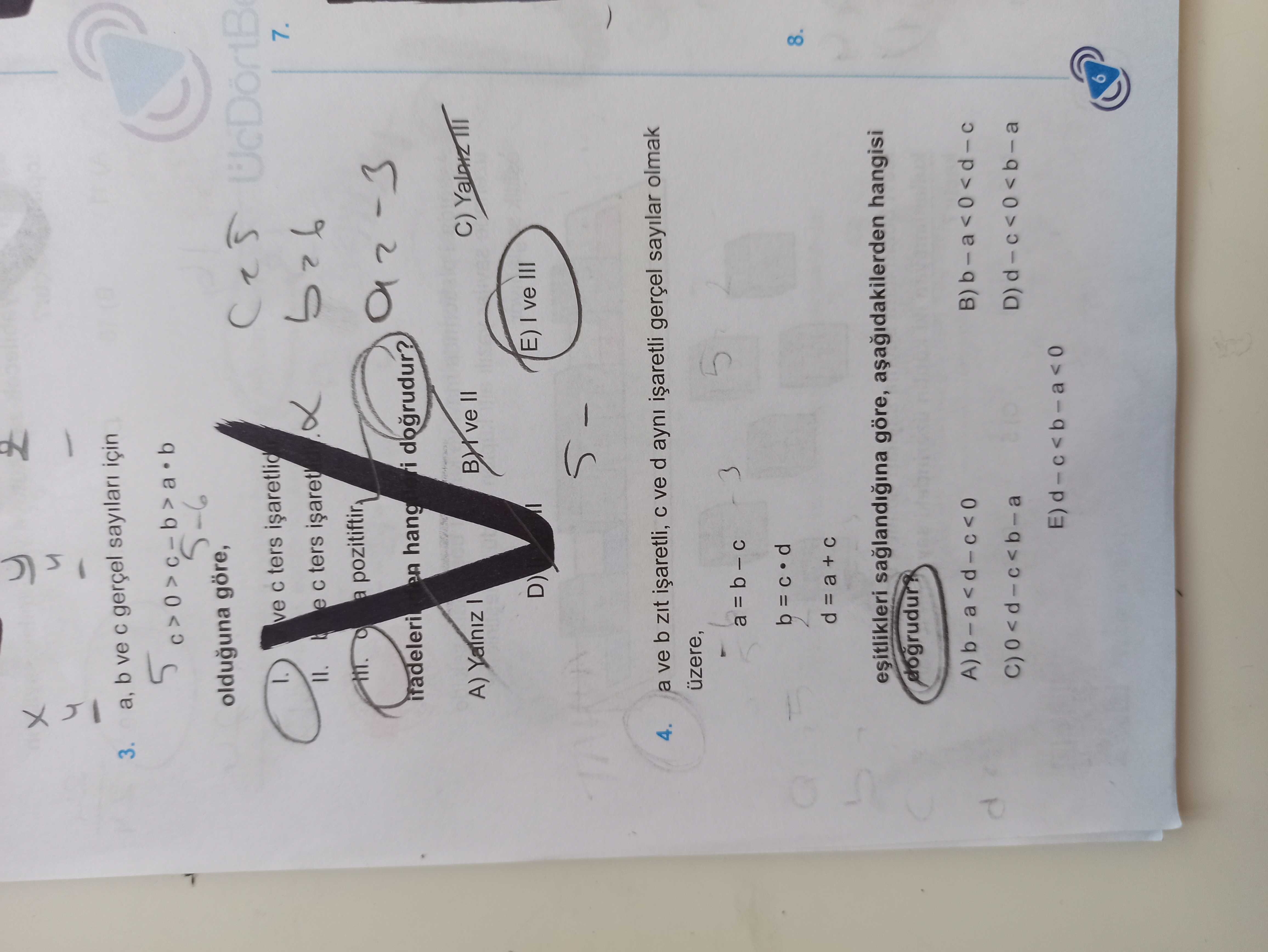 a, b ve c gerçel sayıları için c > 0 > c – b > a · b olduğuna göre, I. ... ve c ters işaretli II