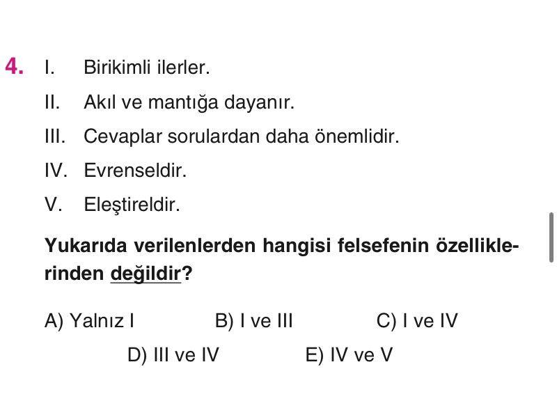 I. Birikimli ilerler. II. Akıl ve mantığa dayanır. III. Cevaplar sorulardan daha önemlidir. IV