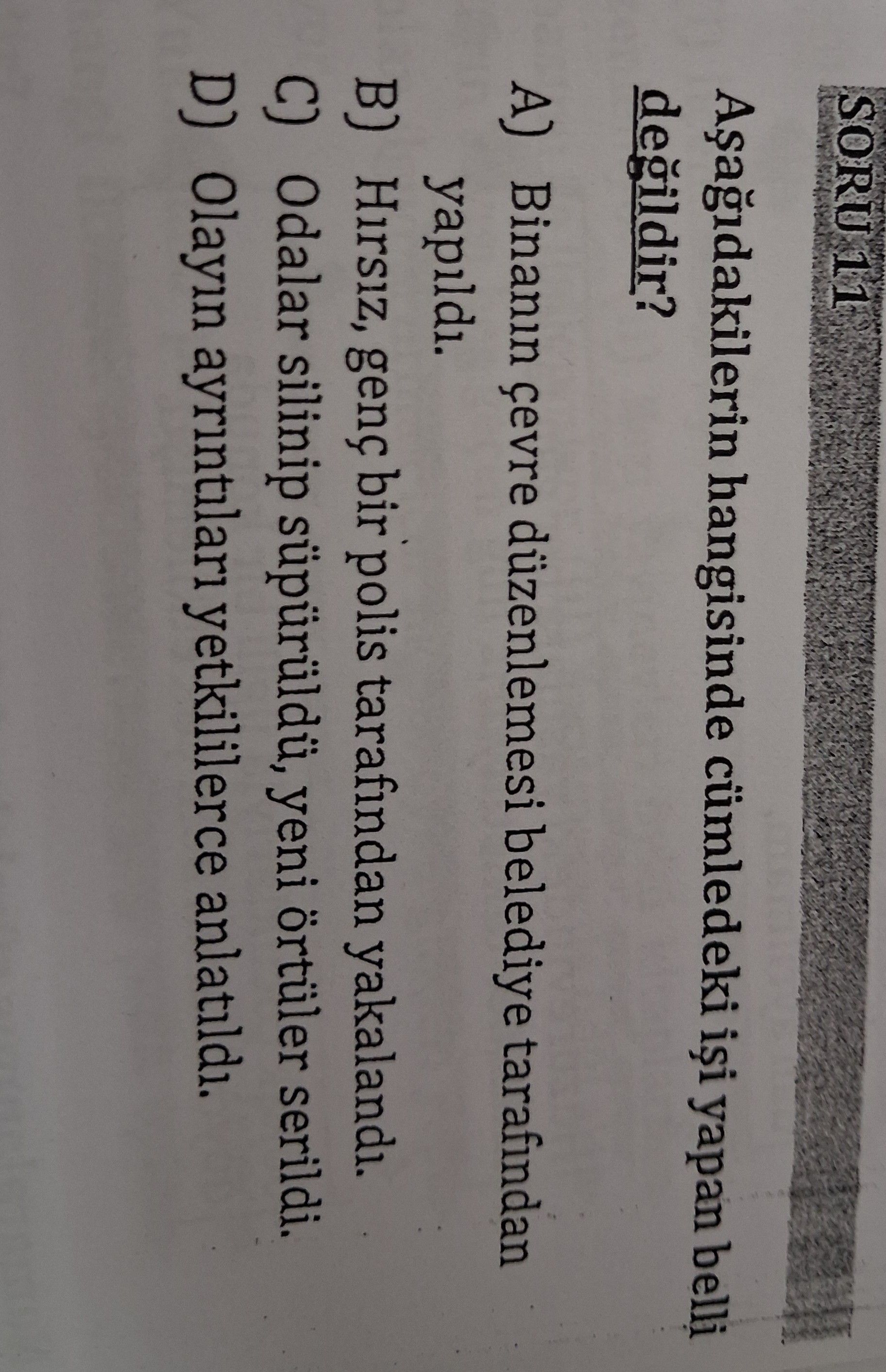 Aşağıdaki lerin hangi sinde cümledeki iş yapan belli değil?