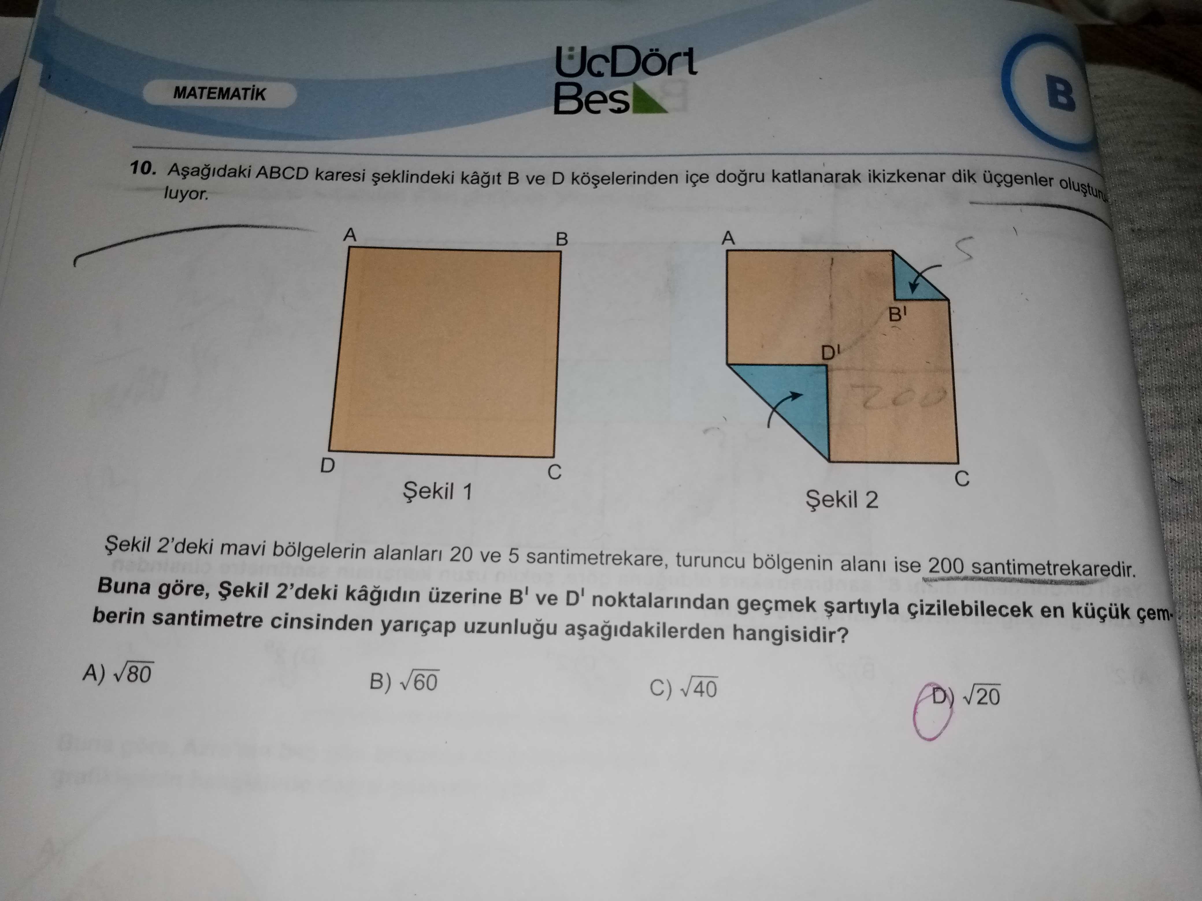 Aşağıdaki ABCD karesi şeklindeki kâğıt B ve D köşelerinden içe doğru katlanarak ikizkenar dik