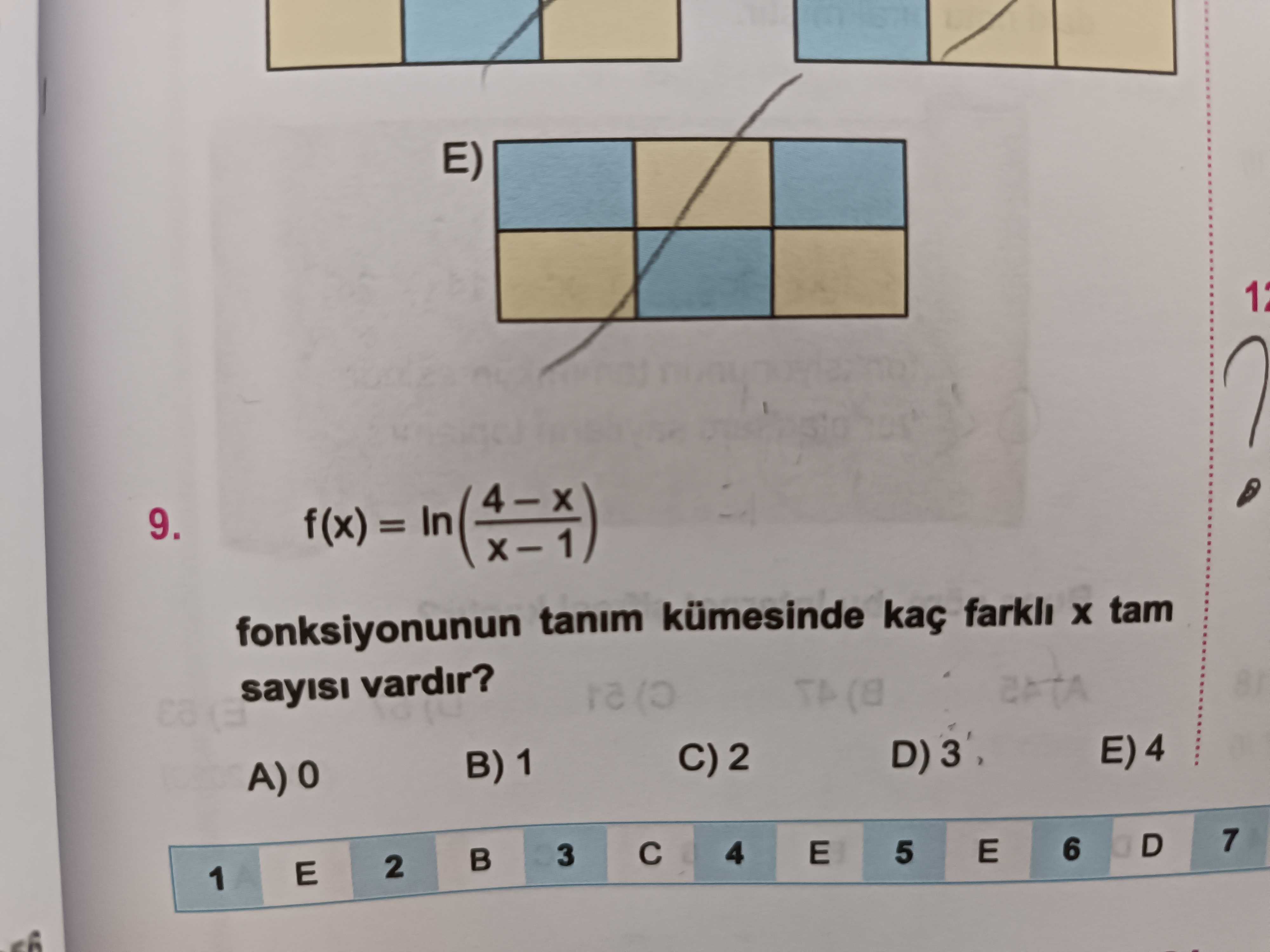 E). 4 9. f(x) = In fonksiyonunun tanim kümesinde kaç tam sayisi vardir. B) 1 7 6 D E 5 4 E 3 2 E 1 E). B) 1 7 6 D E 5 4 E 3 2 E 1. ?? Model.Question.title