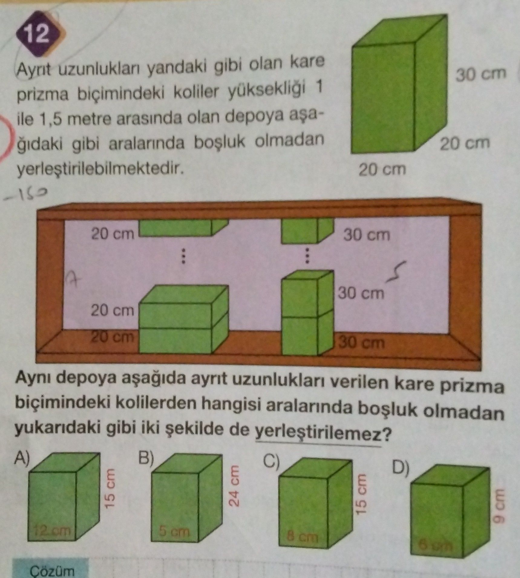Ayrıt uzunlukları yandaki gibi olan kare prizma biçimindeki koliler yüksekliği 1 ile 1,5 metre