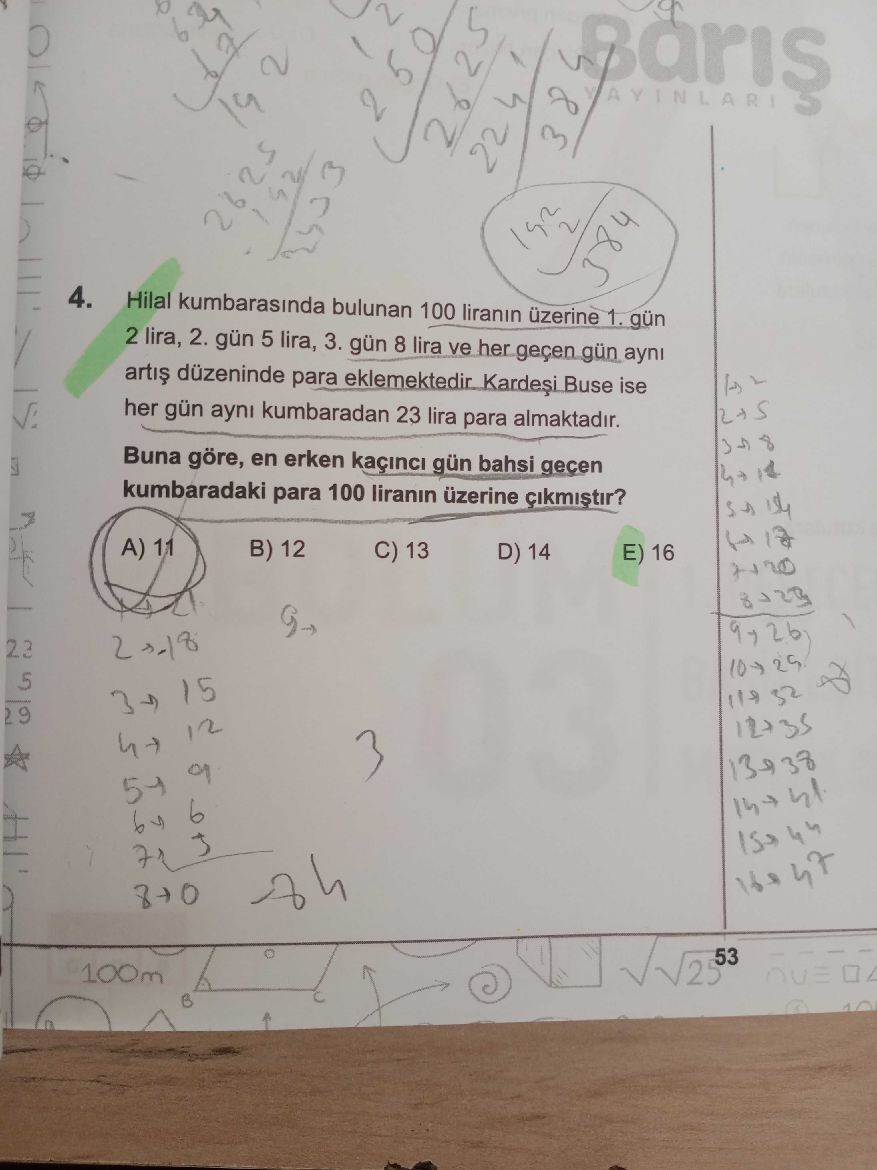 Hilal kumbarasında bulunan 100 liranın üzerine 1. gün 2 lira, 2. gün 5 lira, 3. gün 8 lira ve her