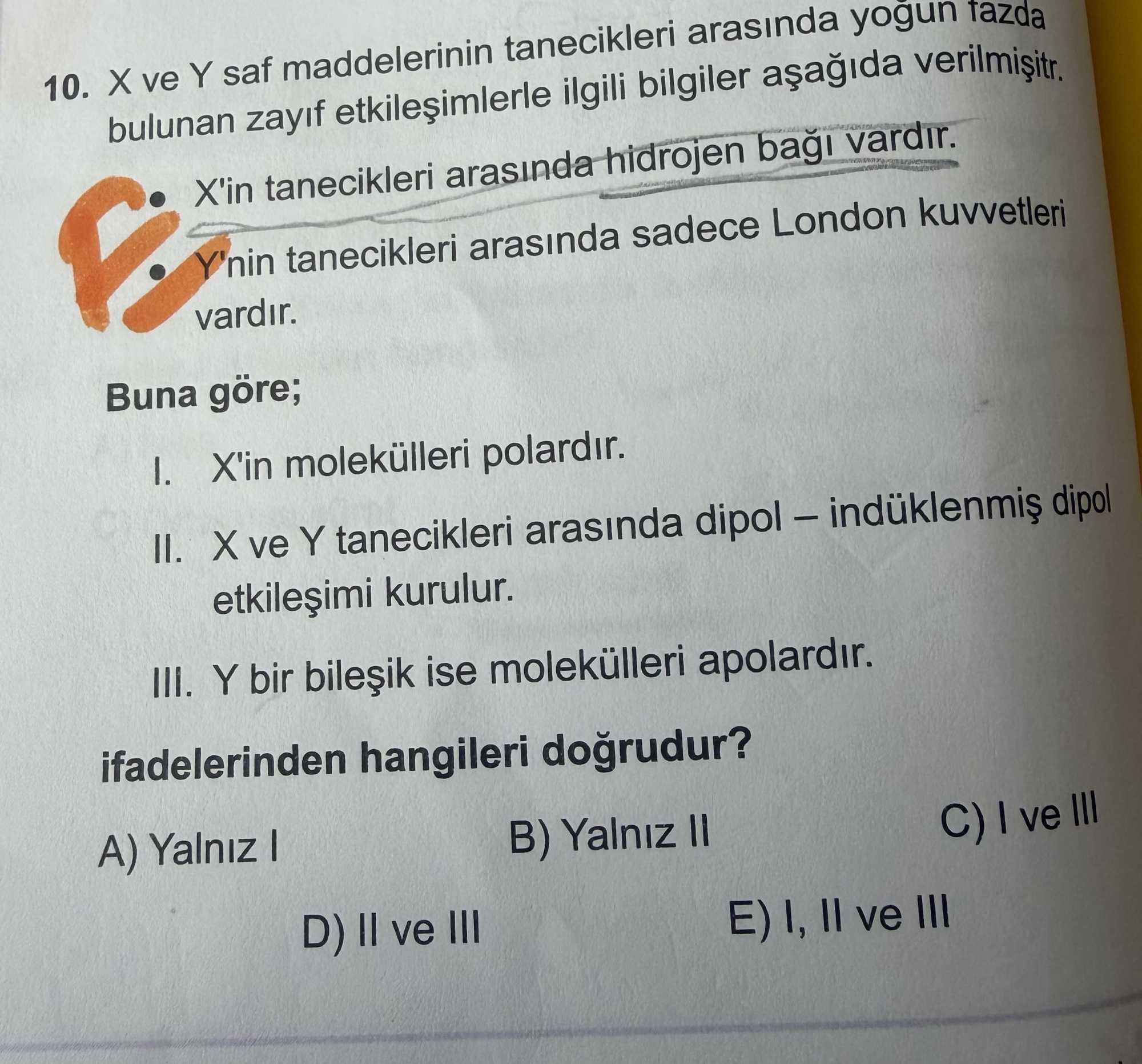 X ve Y saf maddelerinin tanecikleri arasında yoğun fazda bulunan zayıf etkileşimlerle ilgili