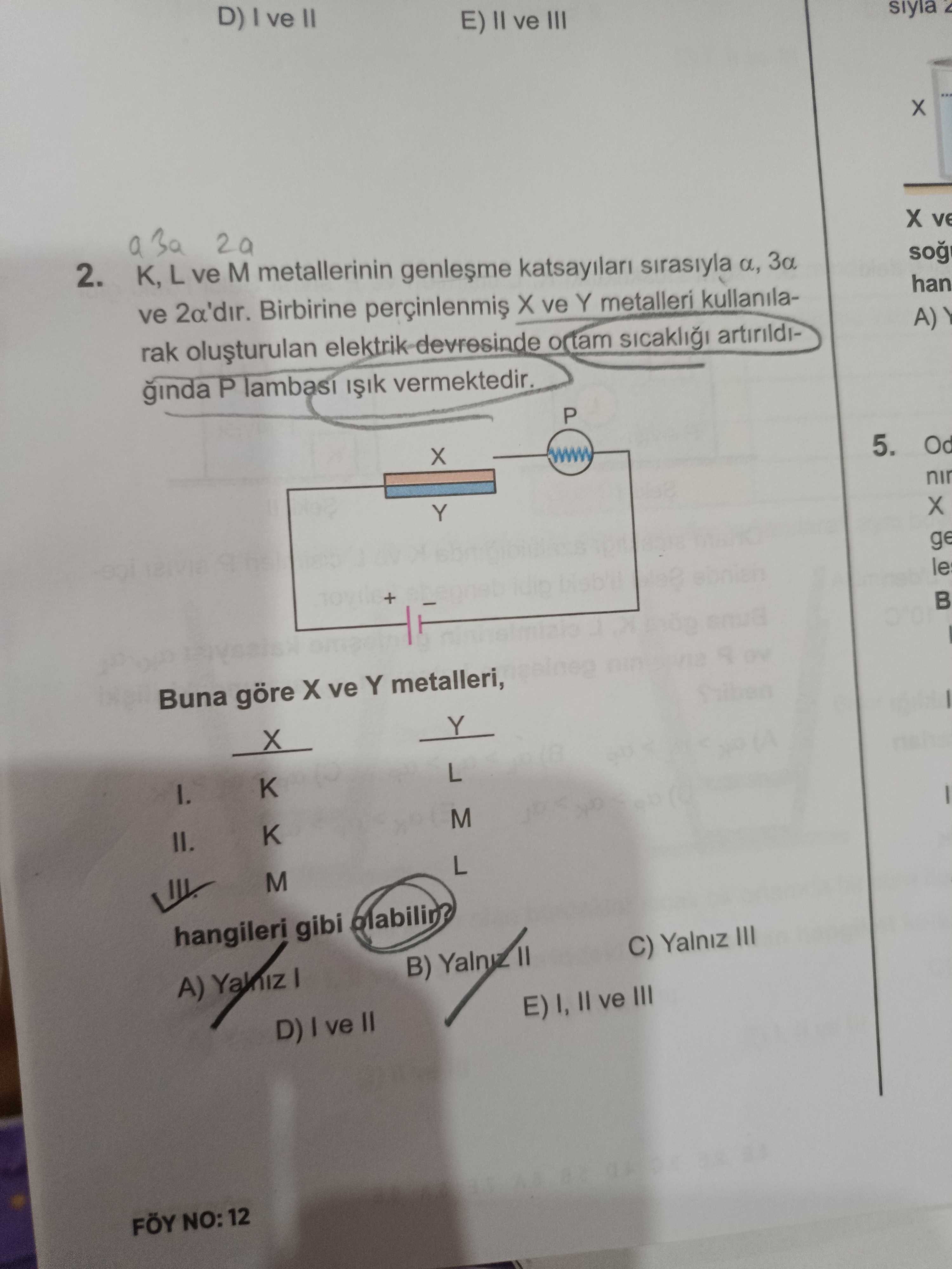 K, L ve M metallerinin genleşme katsayıları sırasıyla α, 3α ve 2α'dır. Birbirine perçinlenmiş X ve Y